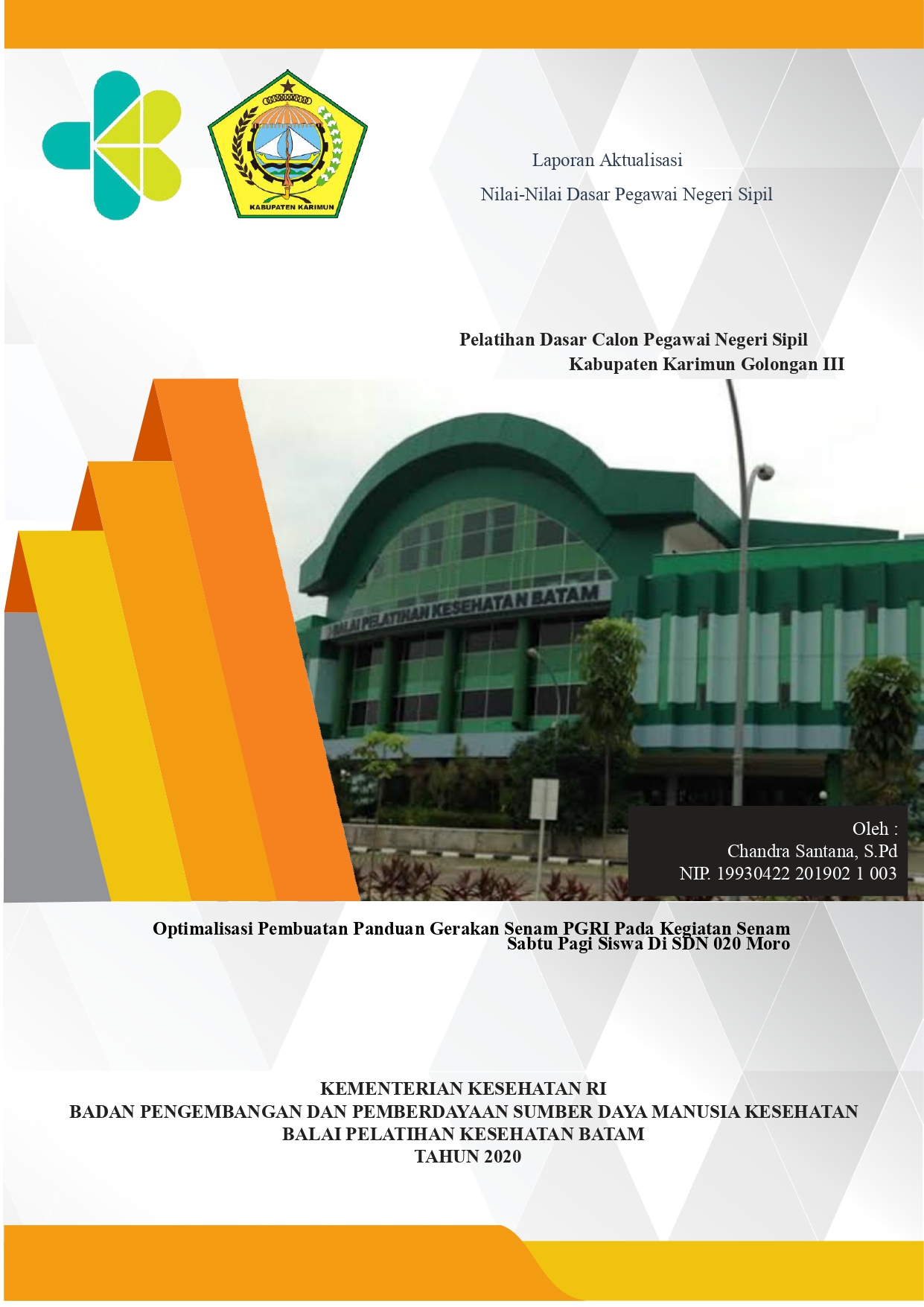 Cover Optimalisasi Pembuatan Panduan Gerakan Senam PGRI Pada Kegiatan Senam Sabtu Pagi Siswa Di SDN 020 Moro / CHANDRA SANTANA, S. Pd