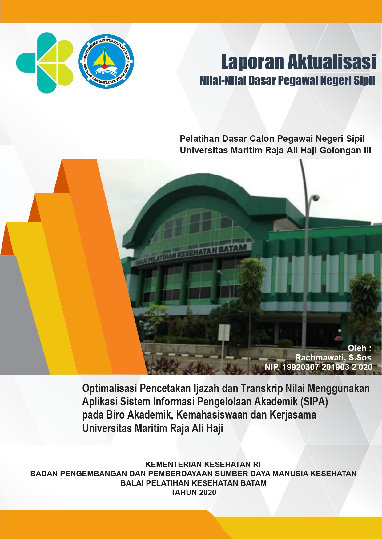 Cover Optimalisasi Pencetakan Ijazah dan Transkrip Nilai Menggunakan Aplikasi Sistem Informasi Pengelolaan Akademik (SIPA) pada Biro Akademik, Kemahasiswaan dan Kerjasama Universitas Maritim Raja Ali Haji / Rachmawati