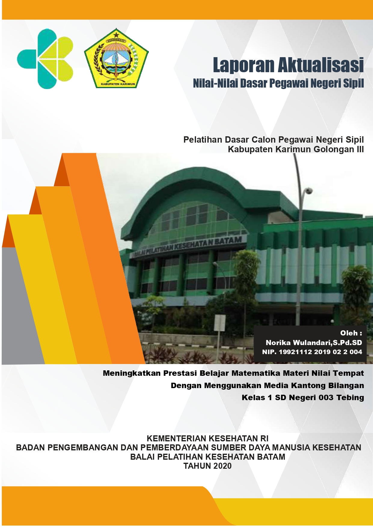 Cover Meningkatkan Prestasi Belajar Matematika Materi Nilai Tempat Dengan Menggunakan Media Kantong Bilangan Kelas 1 SD Negeri 003 Tebing / Norika Wulandari, S.Pd.SD