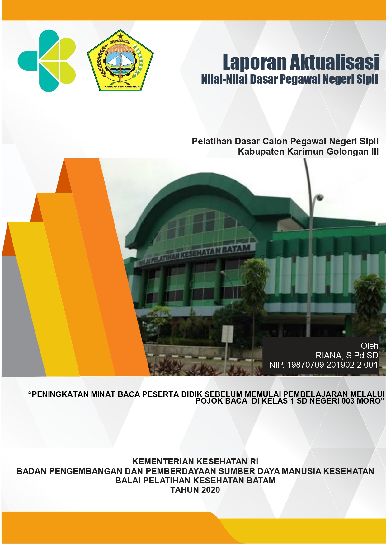 Cover PENINGKATAN MINAT BACA PESERTA DIDIK SEBELUM MEMULAI PEMBELAJARAN MELALUI POJOK BACA DI KELAS 1 SD NEGERI 003 MORO / RIANA, S. Pd. SD