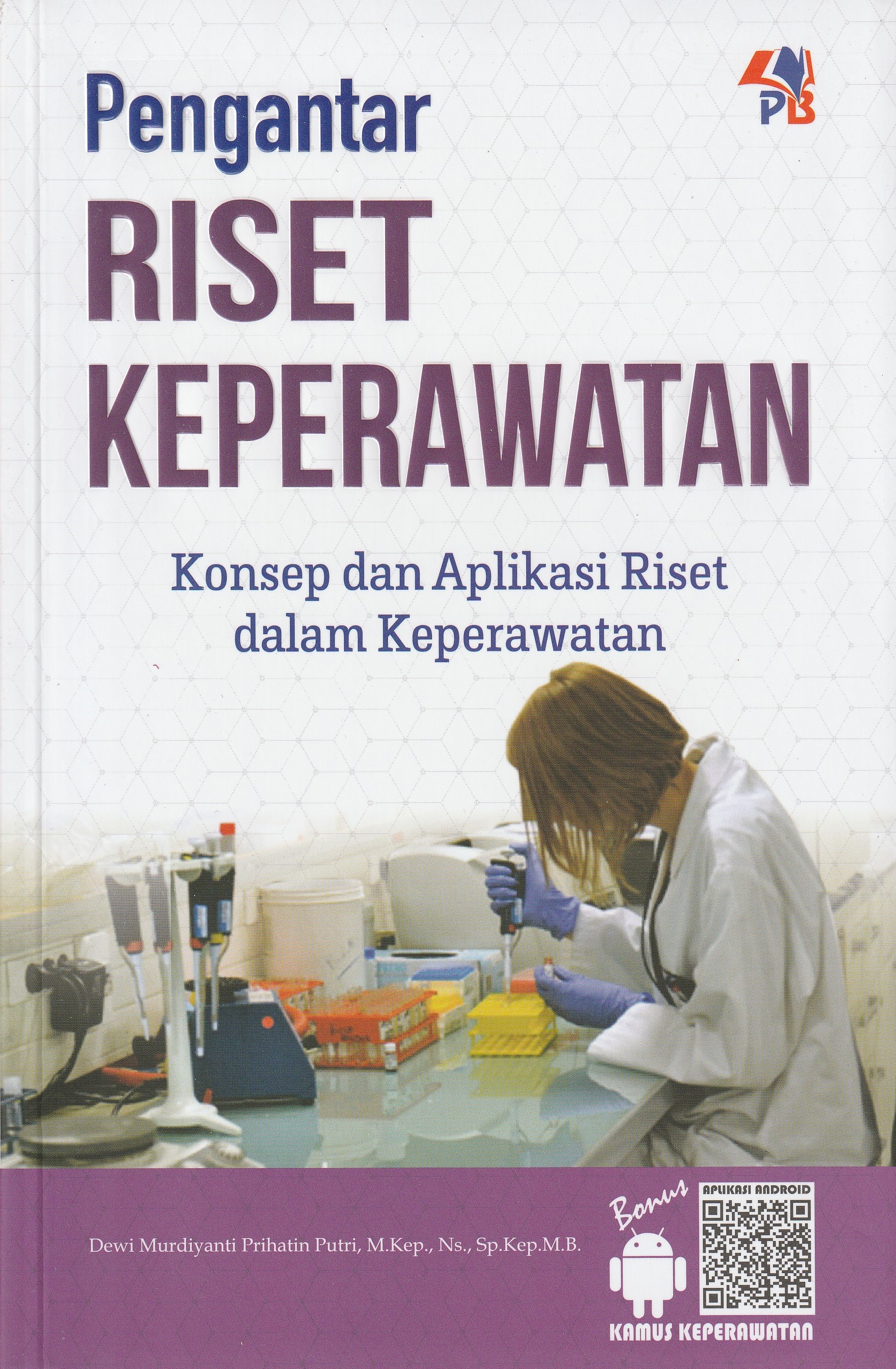 Cover Pengantar Riset Keperawatan :  Konsep dan Aplikasi Riset dalam Keperawatan / Dewi Murdiyanti Prihatin Putri, M.Kep., Ns., Sp.Kep.M.B.