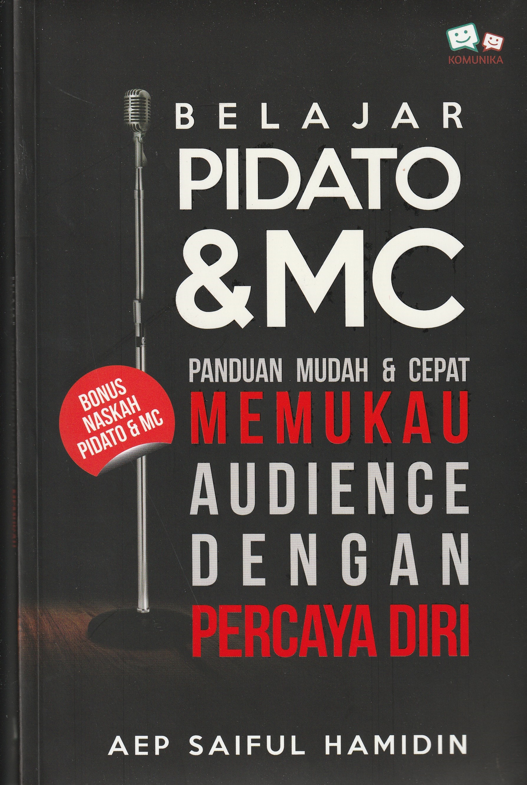 Cover Belajar Pidato dan MC :  Panduan Mudah dan Cepat Memukau Audience dengan Percaya Diri / Aep Saiful Hamidin