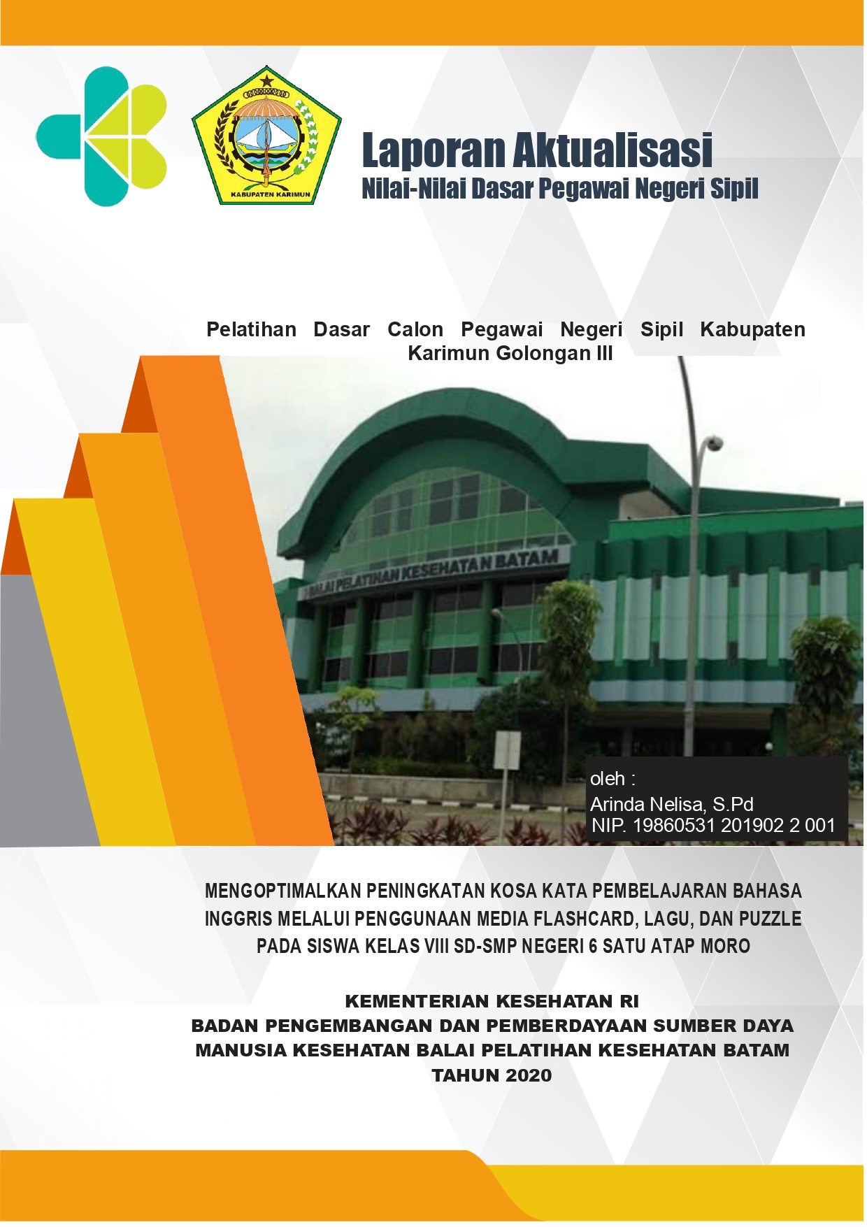 Cover MENGOPTIMALKAN PENINGKATAN KOSA KATA PEMBELAJARAN BAHASA INGGRIS MELALUI PENGGUNAAN MEDIA FLASHCARD, LAGU, DAN PUZZLE PADA SISWA KELAS VIII SD-SMP NEGERI 6 SATU ATAP MORO / ARINDA NELISA, S.Pd