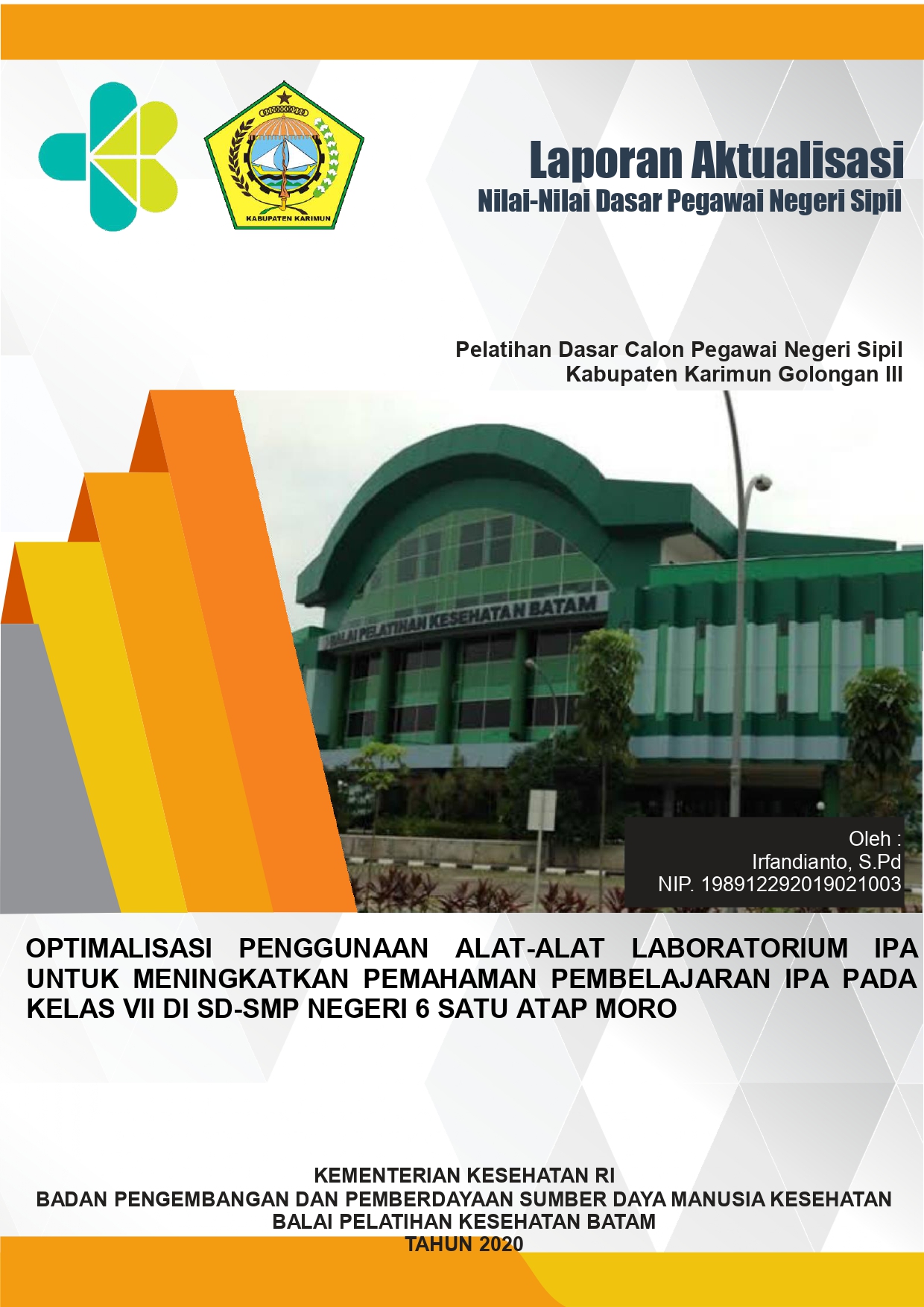 Cover OPTIMALISASI PENGGUNAAN ALAT-ALAT LABORATORIUM IPA UNTUK MENINGKATKAN PEMAHAMAN PEMBELAJARAN IPA PADA KELAS VII DI SD-SMP NEGERI 6 SATU ATAP MORO / IRFANDIANTO, S.Pd