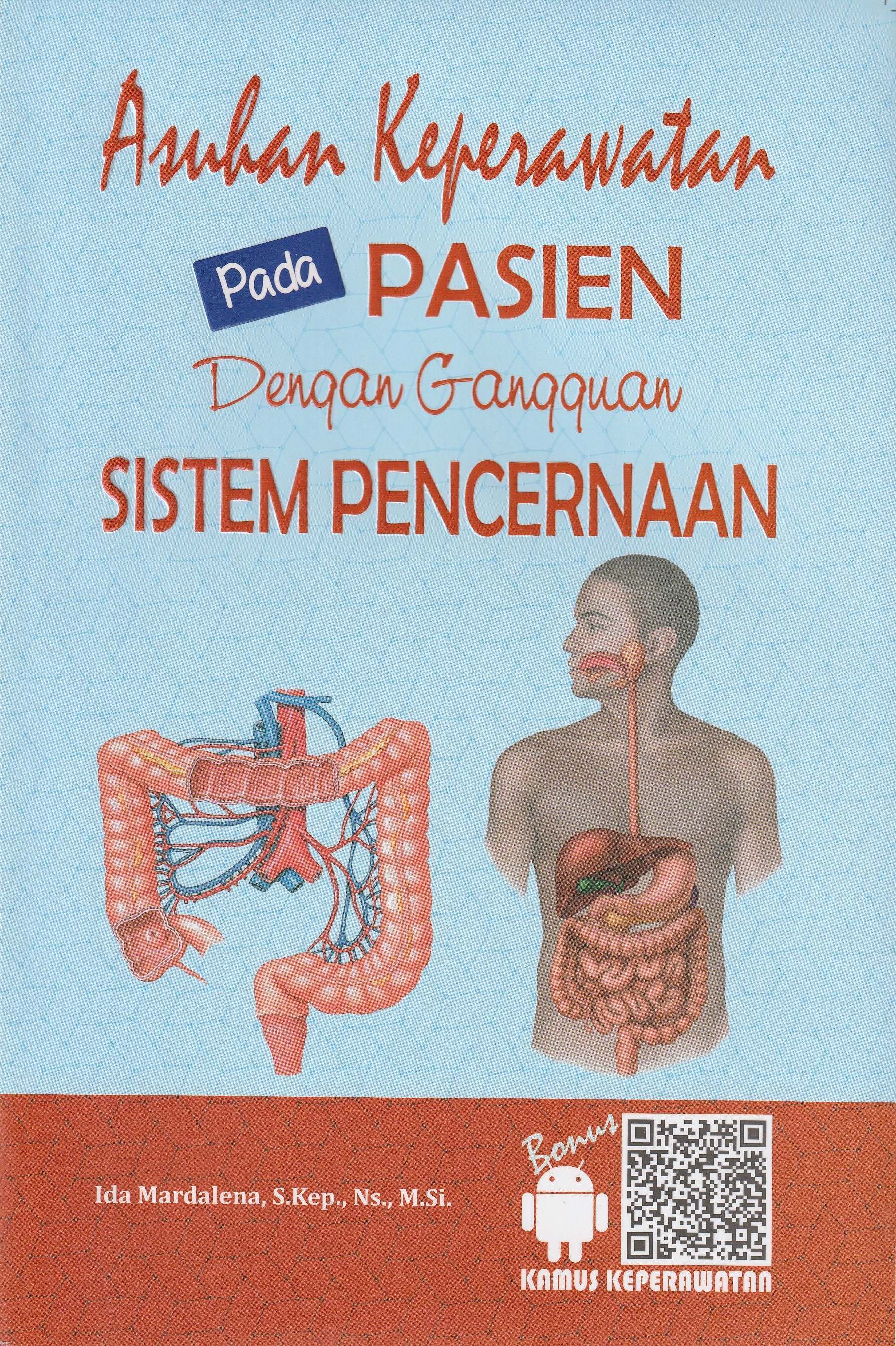Cover Asuhan Keperawatan... :  pada Pasien dengan Gangguan Sistem Pencernaan / Ida Mardalena, S.Kep., Ns., M.Si.