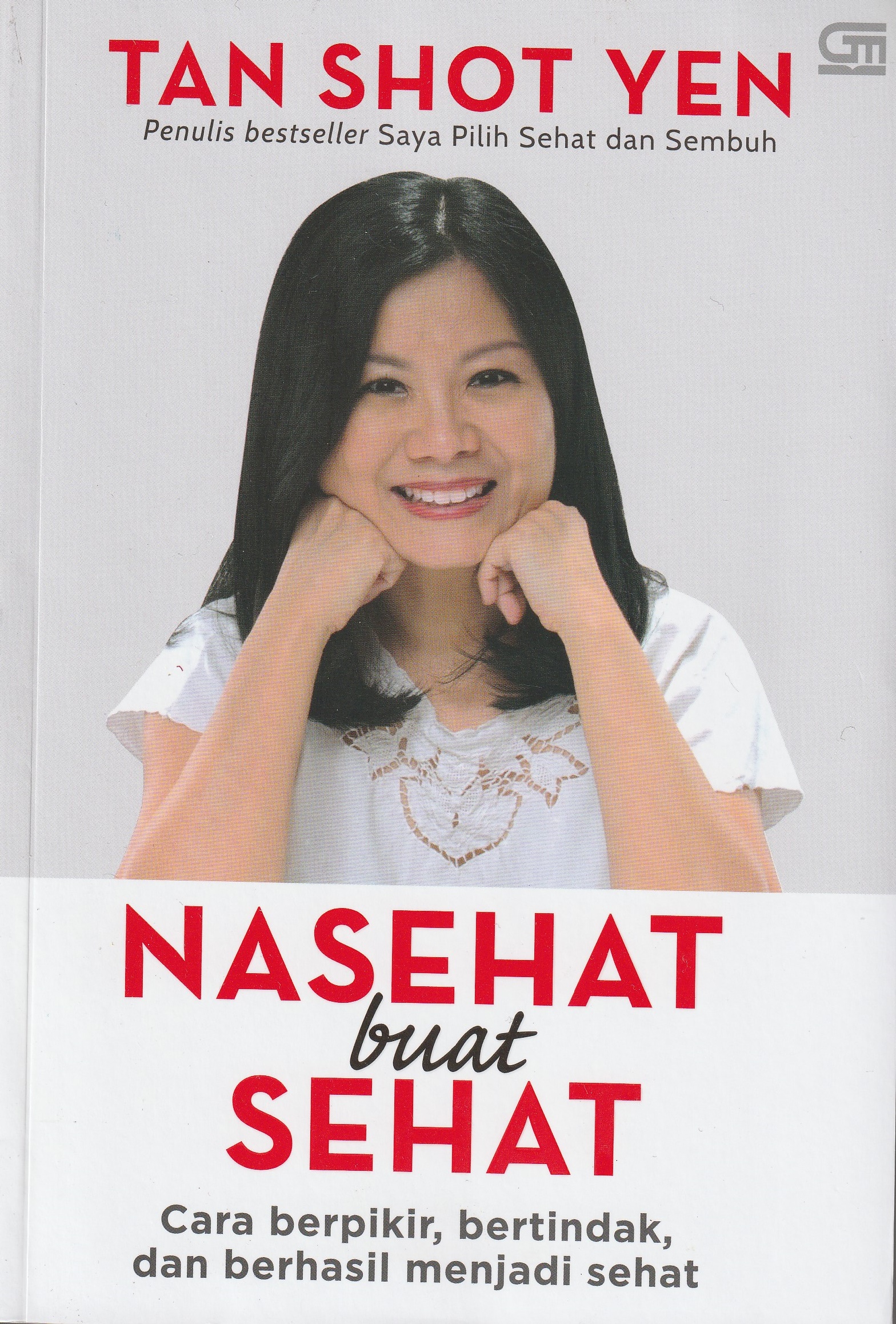 Cover Nasehat buat Sehat :  Cara Berpikir, Bertindak, dan Berhasil Menjadi Sehat / Dr. dr.Tan Shot Yen, M.Hum