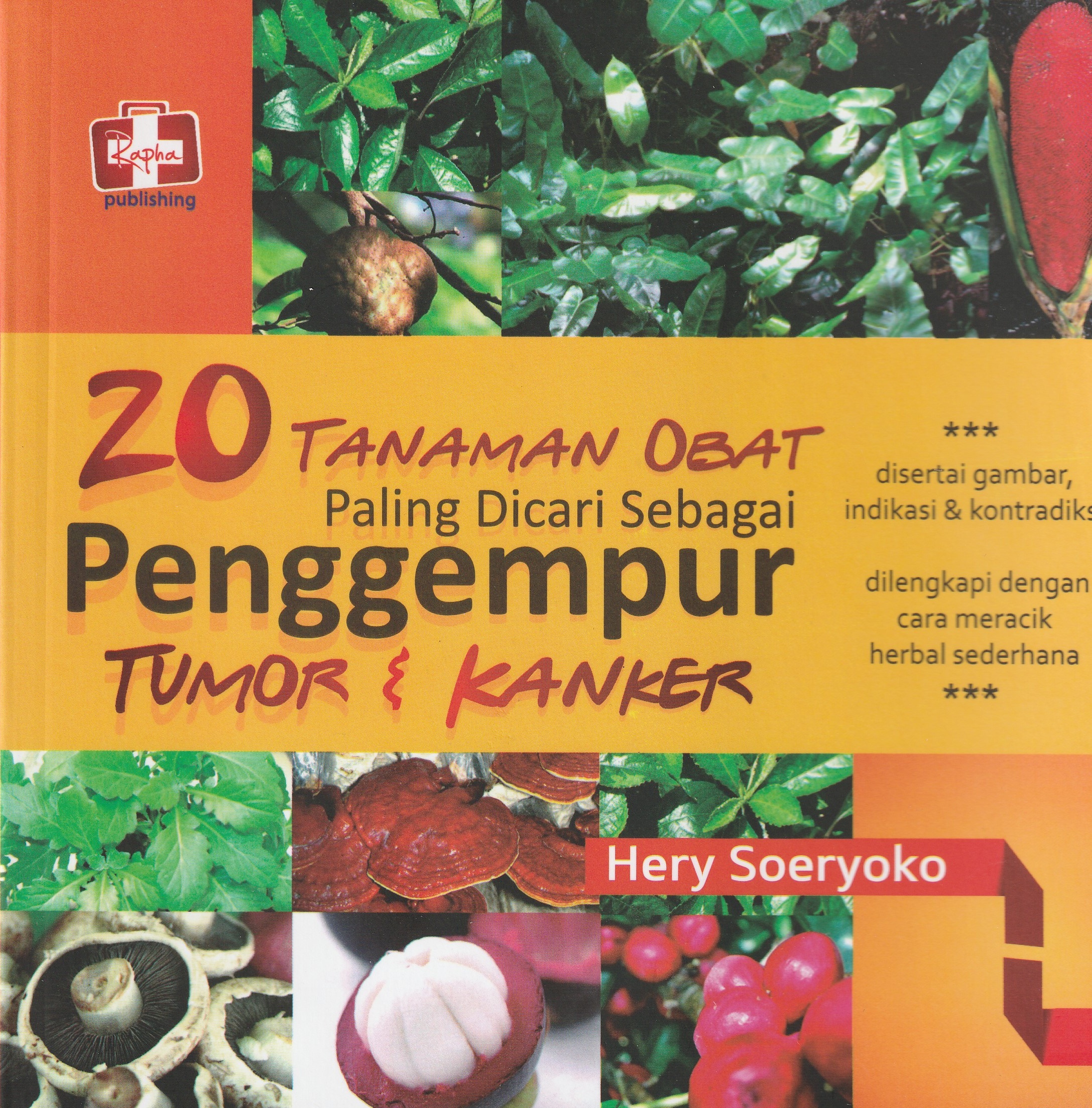 Cover 20 Tanaman Obat Paling Dicari Sebagai :  Penggempur Tumor & Kanker / Hery Soeryoko