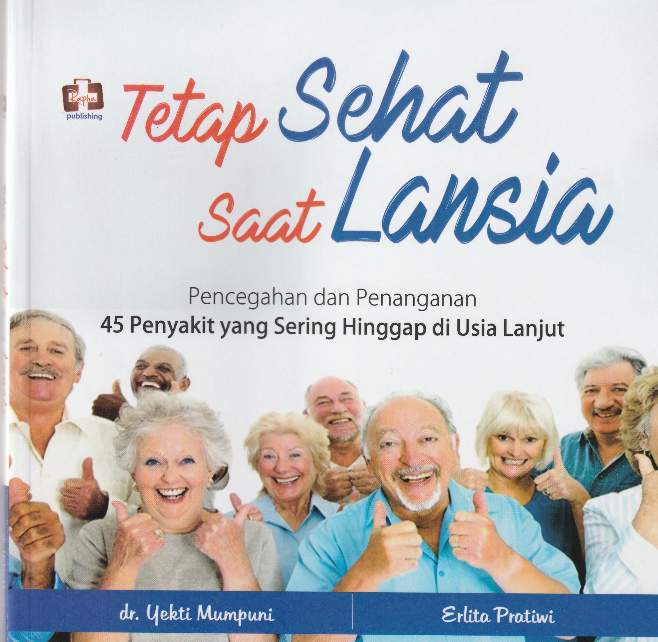 Cover Tetap Sehat Saat Lansia :  Pencegahan dan Penanganan / dr. Yekti Mumpuni