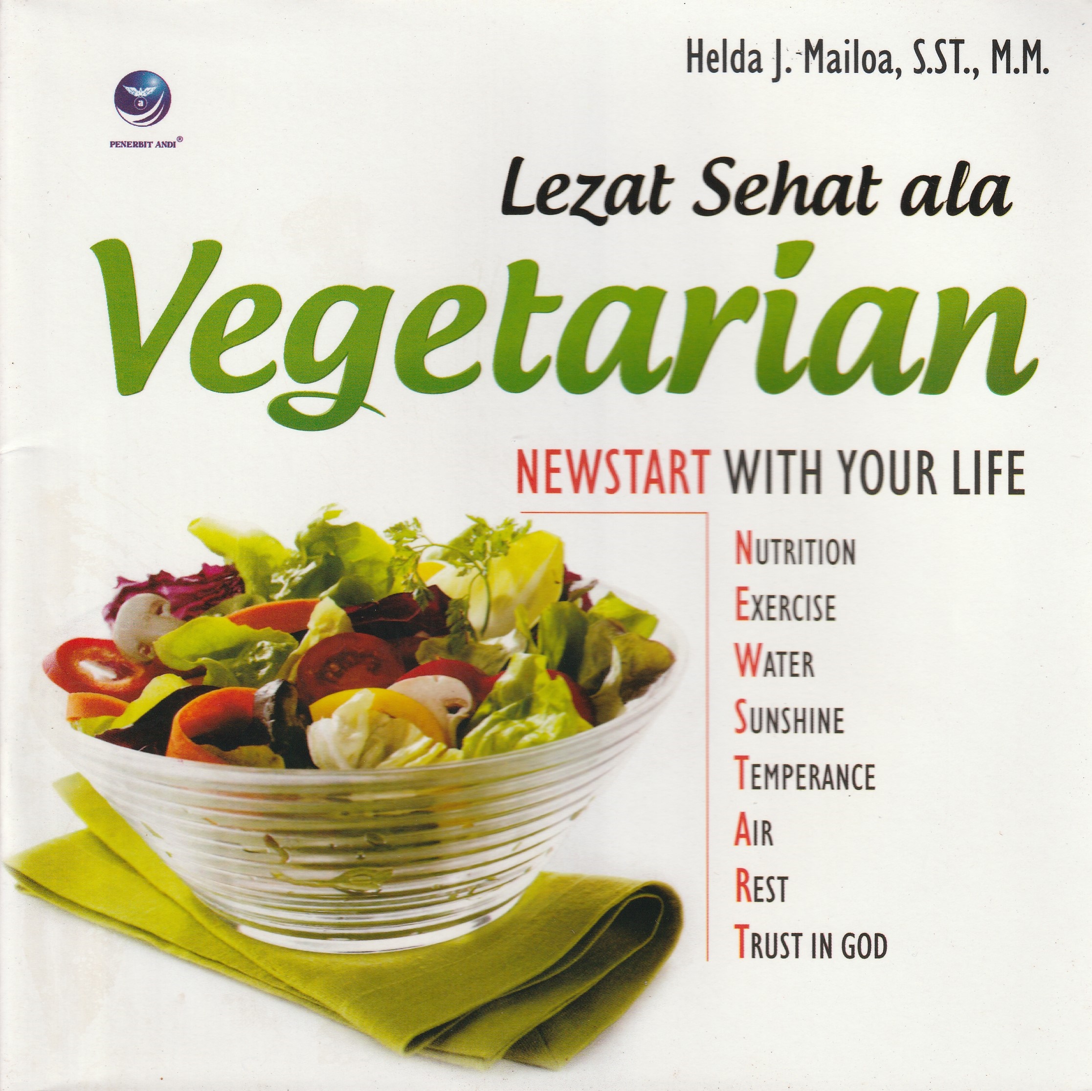 Cover Lezat Sehat ala Vegetarian :  NEWSTART With Your Life / Helda J. Mailoa, S.ST., M.M.