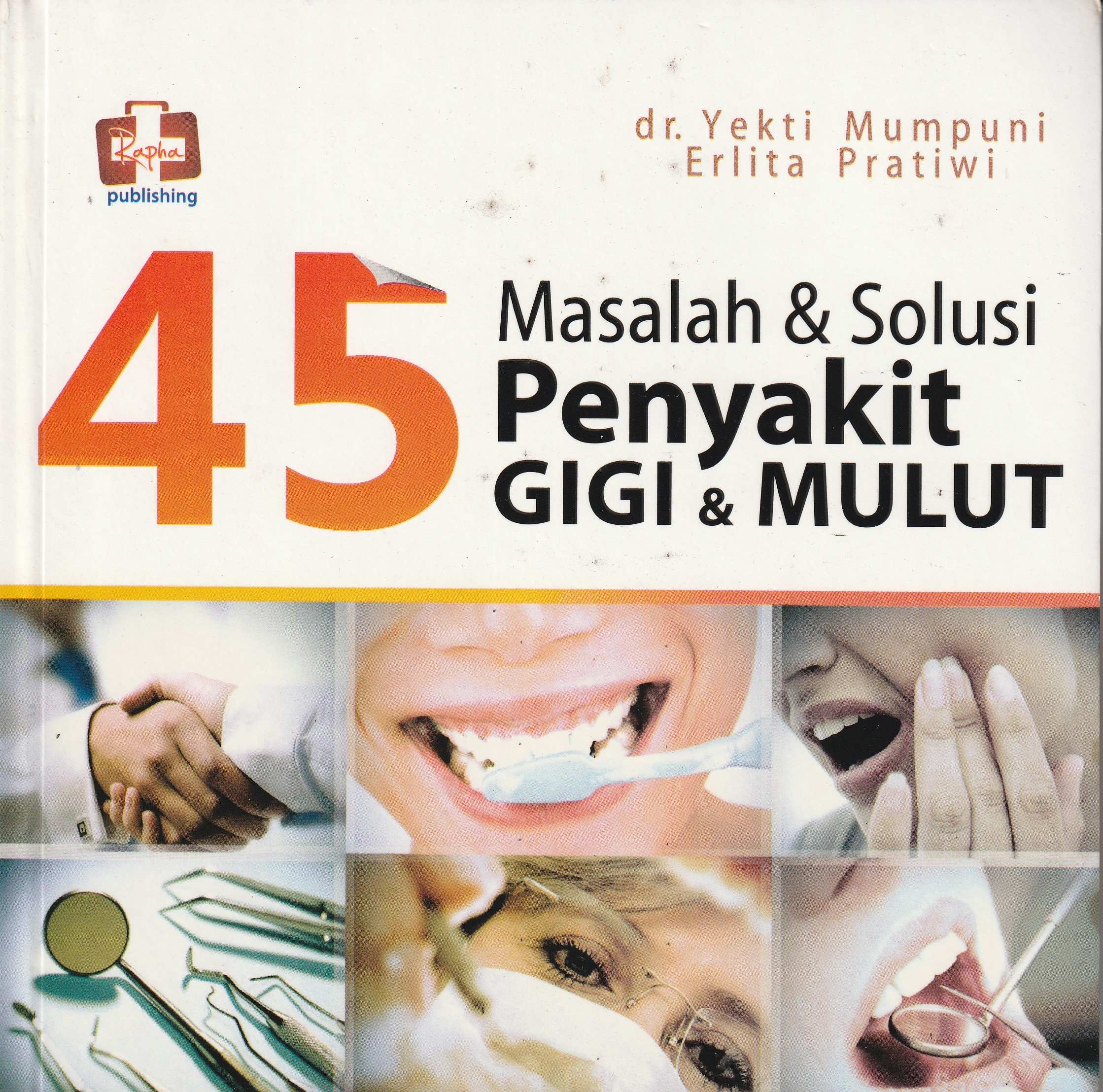 Cover 45 Masalah & Solusi Penyakit Gigi & Mulut :  - / dr. Yekti Mumpuni