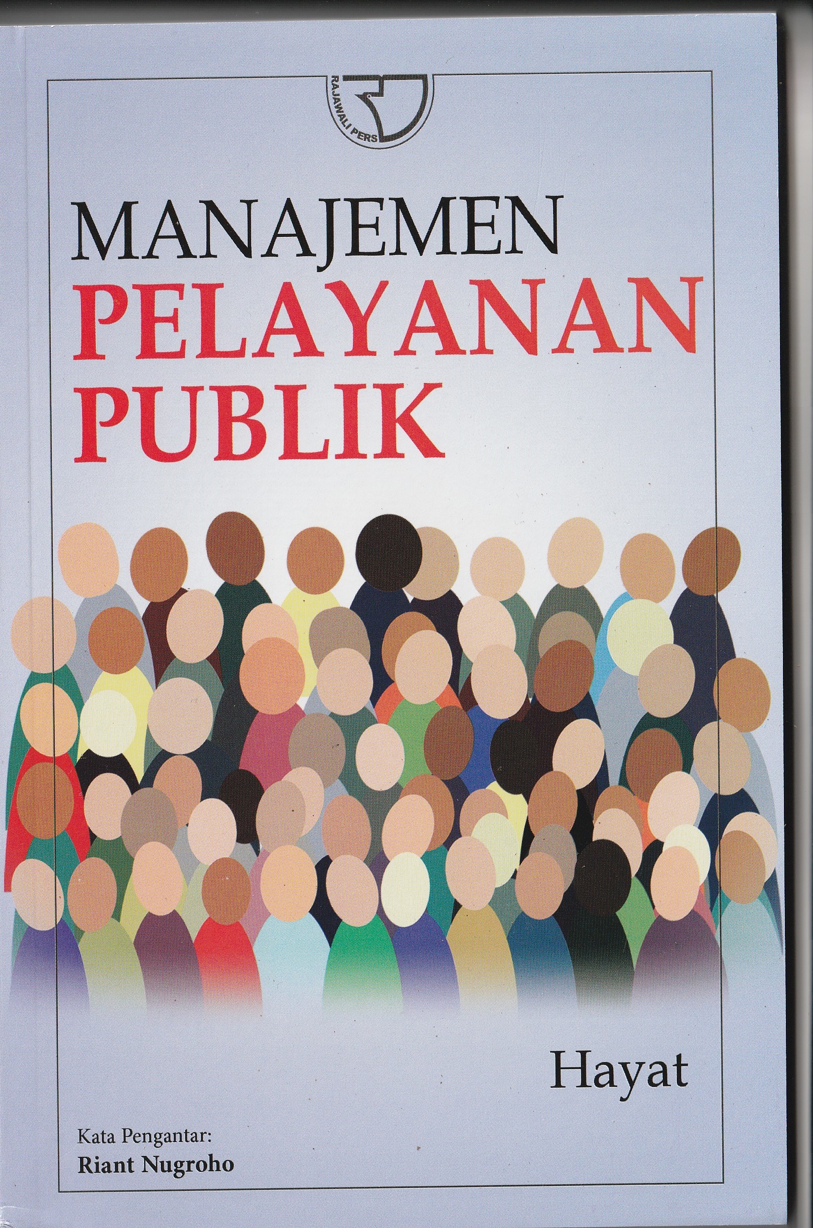 Cover Manajemen Pelayanan Publik :  - / Hayat, S.AP., M.Si