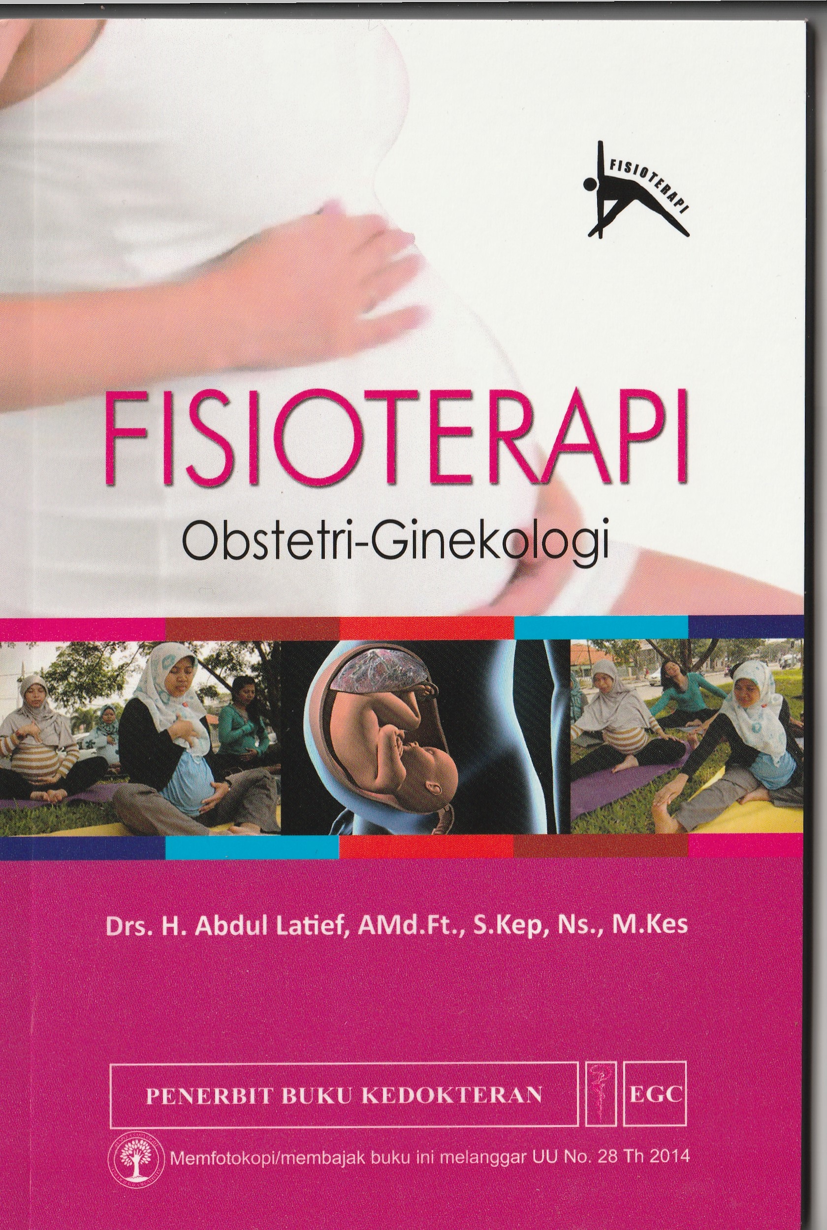 Cover Fisioterapi. :  Obstetri-Ginekologi / Drs. H. Abdul Latief, AMd.Ft., S.Kep, Ns., M.Kes