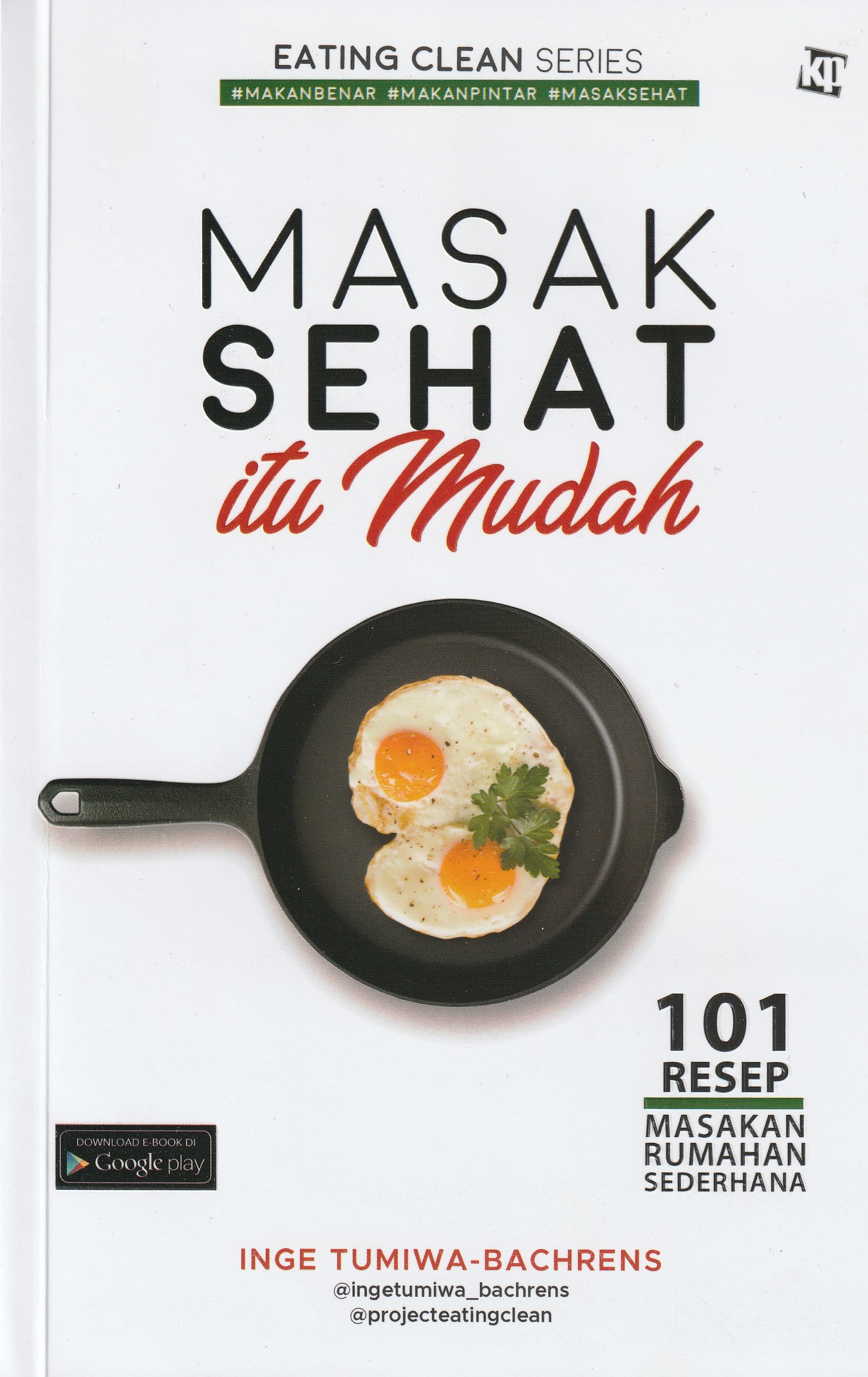 Cover Masak Sehat itu Mudah :  101 Resep Masakan Rumahan Sederhana / Inge Tumiwa-Bachrens