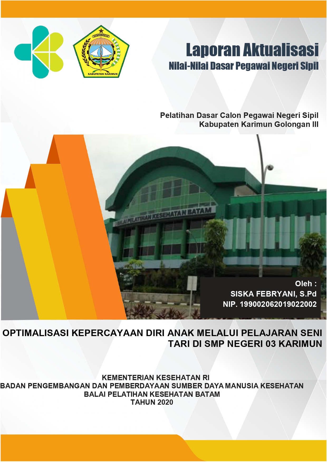 Cover OPTIMALISASI KEPERCAYAAN DIRI ANAK MELALUI PELAJARAN SENI TARI DI SMP NEGERI 03 KARIMUN / Siska Febryani, S.Pd