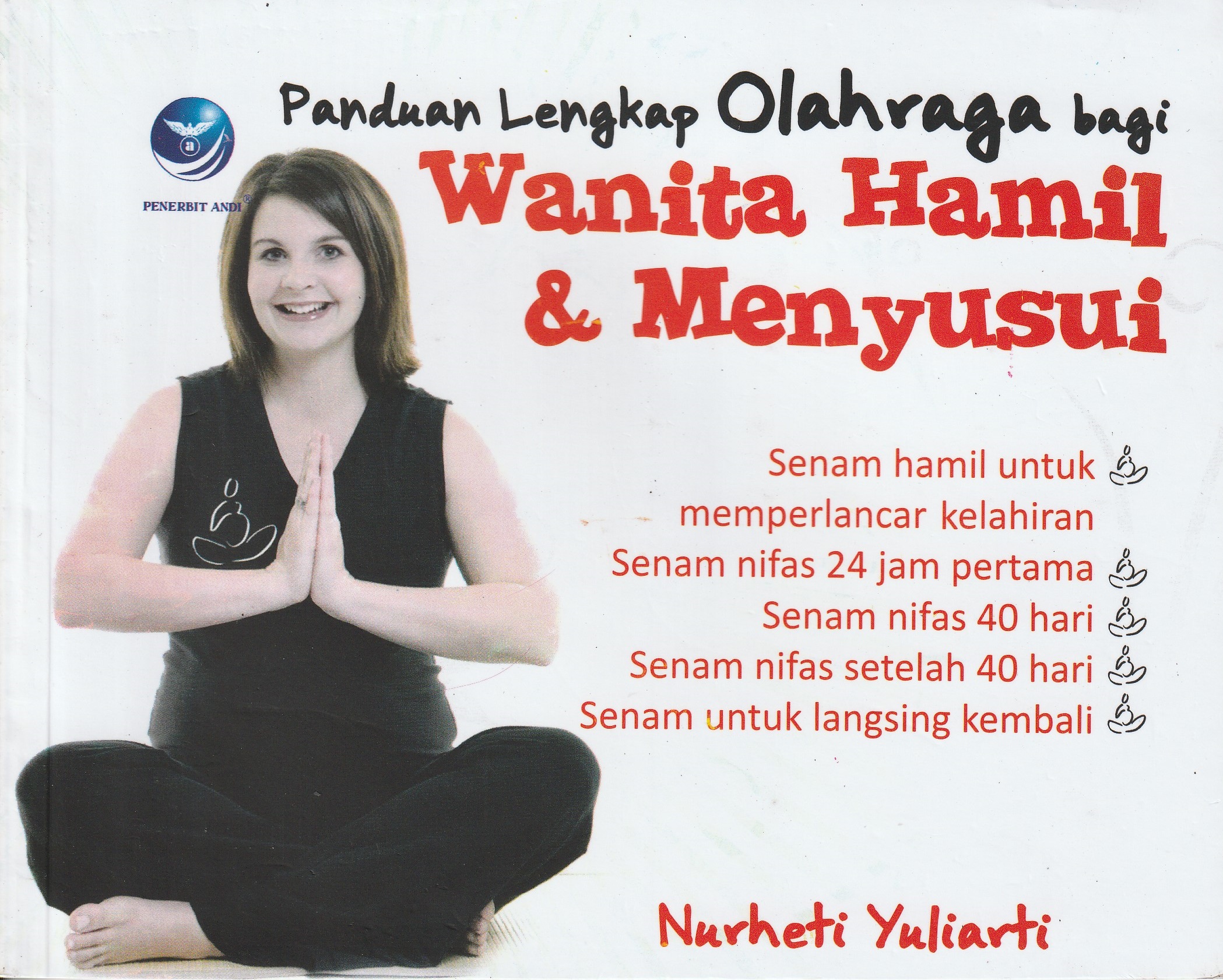 Cover Panduan Lengkap Olahraga bagi :  bagi Wanita Hamil dan Menyusui / Nurheti Yuliarti