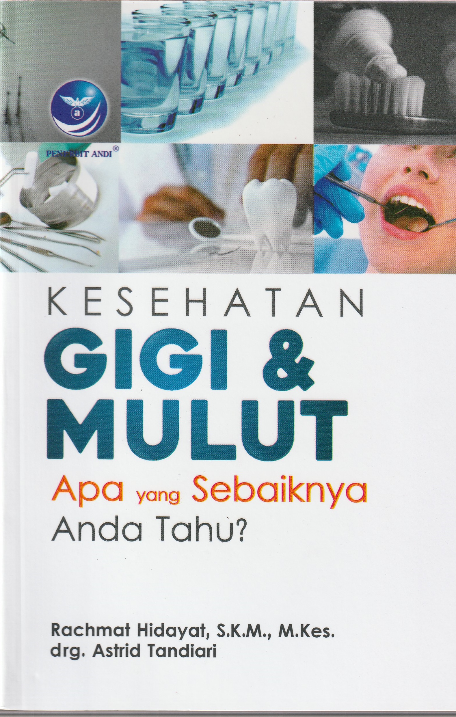 Cover Kesehatan Gigi & Mulut :  Apa yang Sebaiknya Anda Tahu? / Rachmat Hidayat, S.K.M., M.Kes.