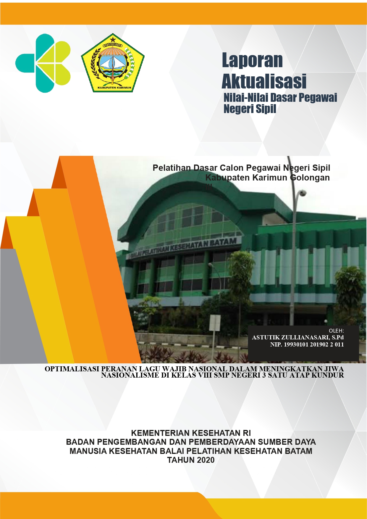 Cover OPTIMALISASI PERANAN LAGU WAJIB NASIONAL DALAM MENINGKATKAN JIWA NASIONALISME DI KELAS VIII SMP NEGERI 3 SATU ATAP KUNDUR / ASTUTIK ZULLIANASARI, S.Pd
