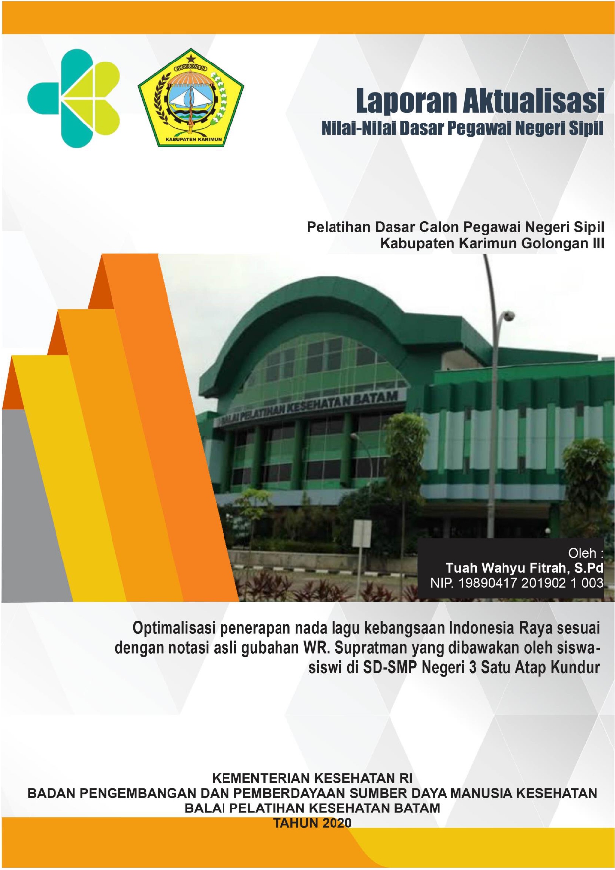 Cover OPTIMALISASI PENERAPAN NADA LAGU KEBANGSAAN INDONESIA RAYA SESUAI DENGAN NOTASI ASLI GUBAHAN WR. SUPRATMAN YANG DIBAWAKAN OLEH SISWA-SISWI DI SD-SMP NEGERI 3 SATU ATAP KUNDUR / TUAH WAHYU FITRAH