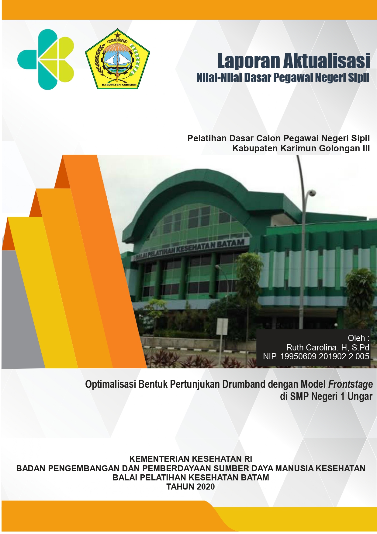 Cover Optimalisasi Bentuk Pertunjukan Drumband dengan Model Frontstage di SMP Negeri 1 Ungar / RUTH CAROLINA HUTABARAT, S.Pd