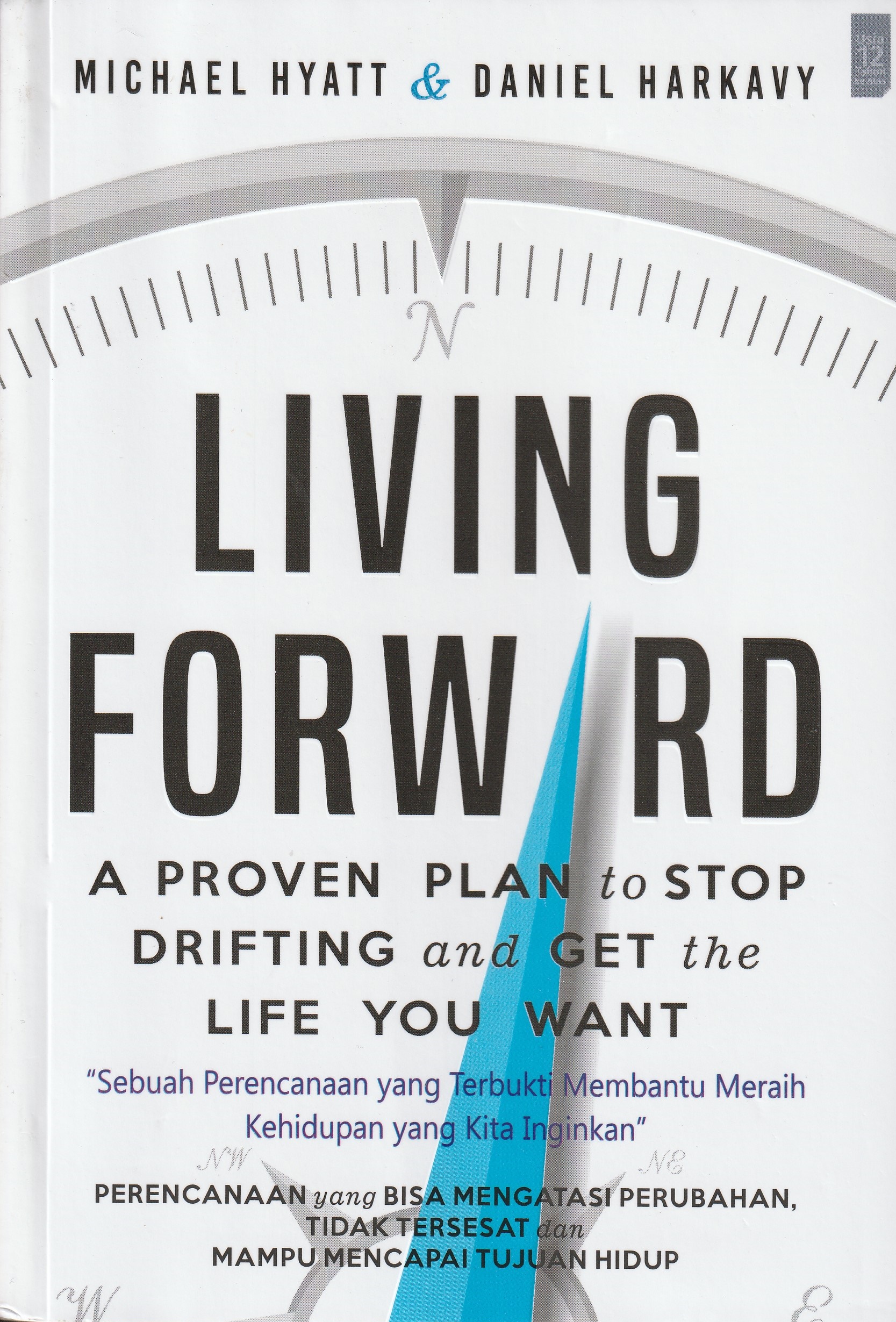 Cover Living Forward :  A Proven Plan to Stop Drifting and Get the Life You Want / Michael Hyatt