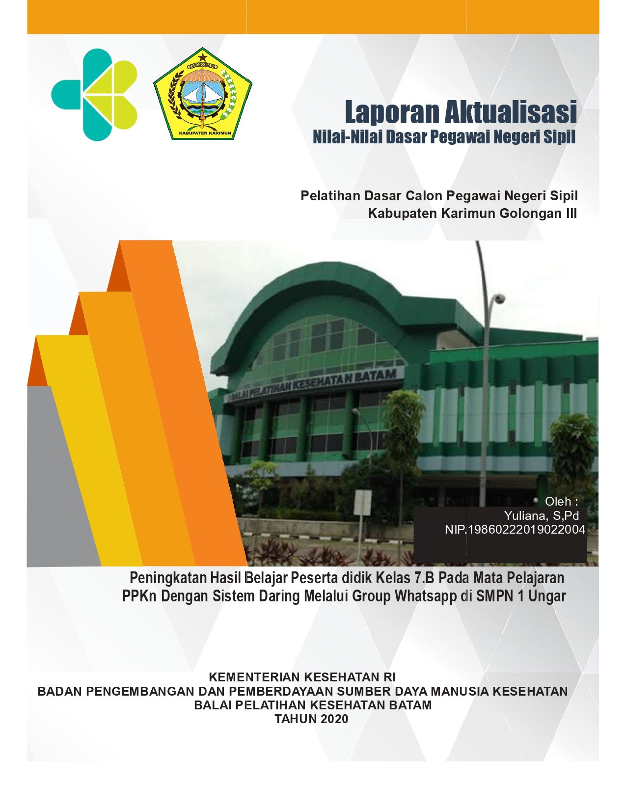 Cover Peningkatan Hasil Belajar siswa kelas VII pada Pembelajaran PPKn dengan sistem Daring melalui Grup Whatsaapp ( Wa ) / Yuliana, S. Pd