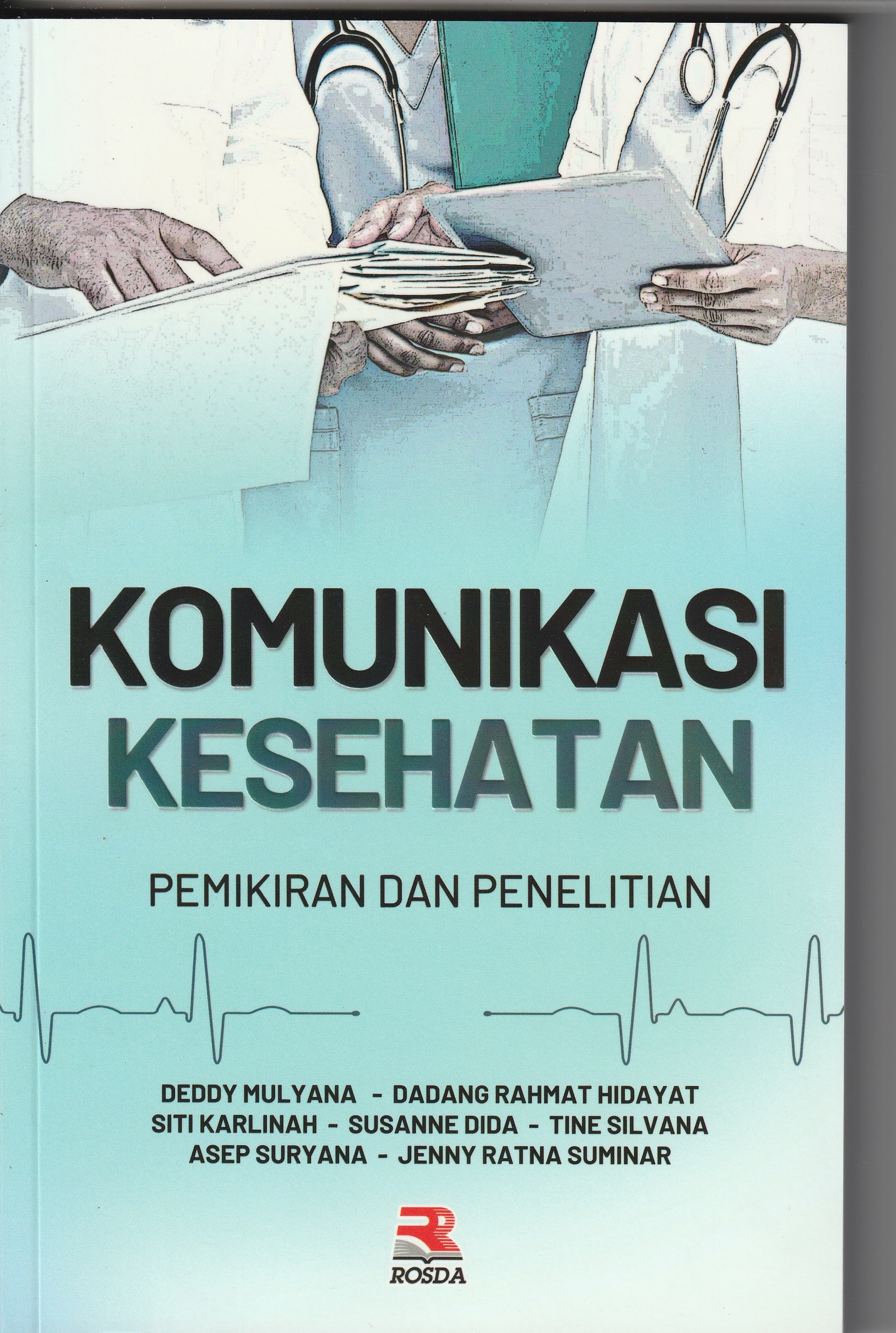 Cover Komunikasi Kesehatan :  Pemikiran dan Penelitian / Deddy Mulyana, Dadang Rahmat Hidayat, Siti Karlinah, Susanne Dida, Tine Silvana, Asep Suryana, Jenny Ratna Suminar