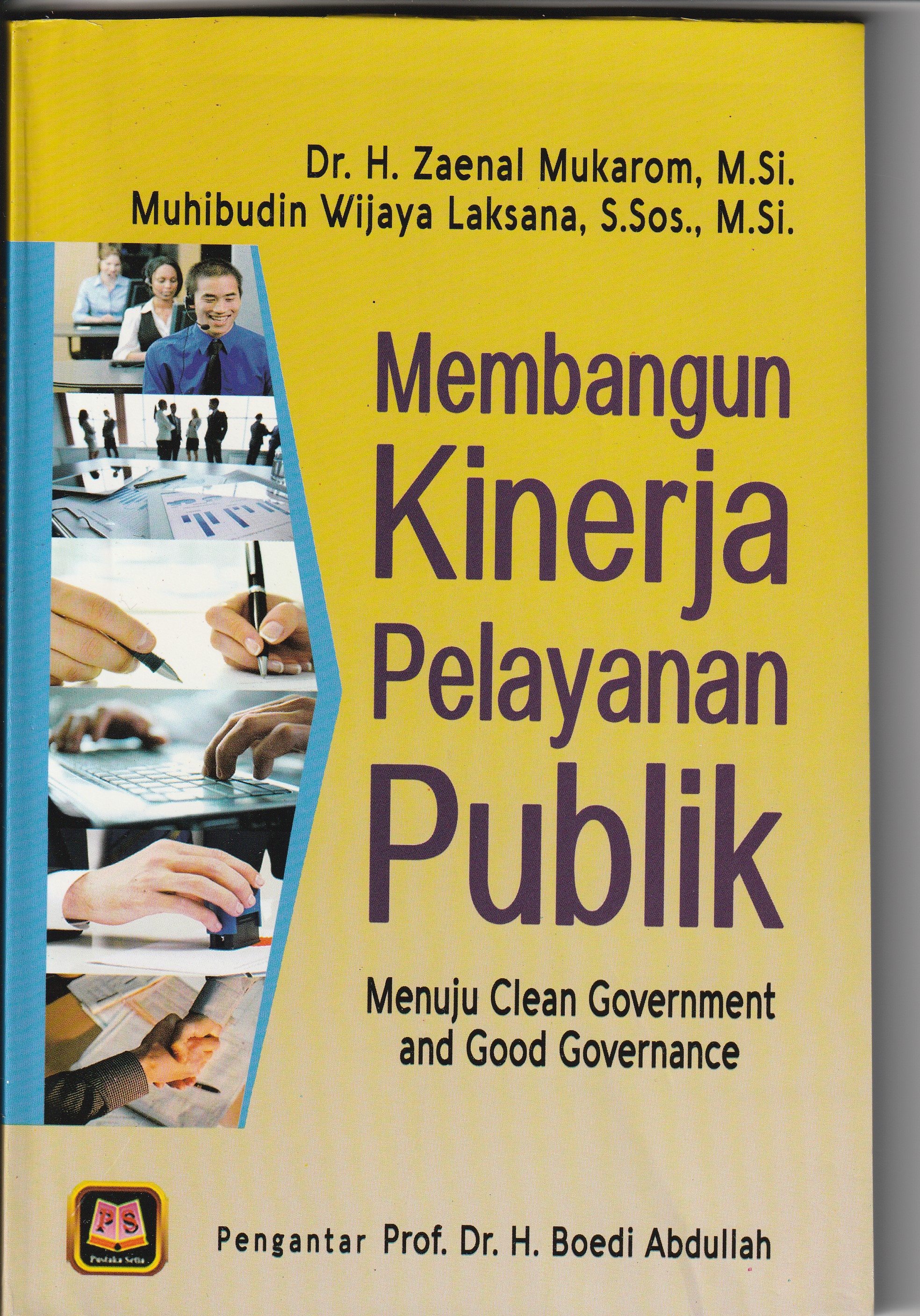 Cover Membangun Kinerja Pelayanan Publik :  Menuju Clean Government and Good Governance / Dr. H. Zaenal Mukarom, M.Si.