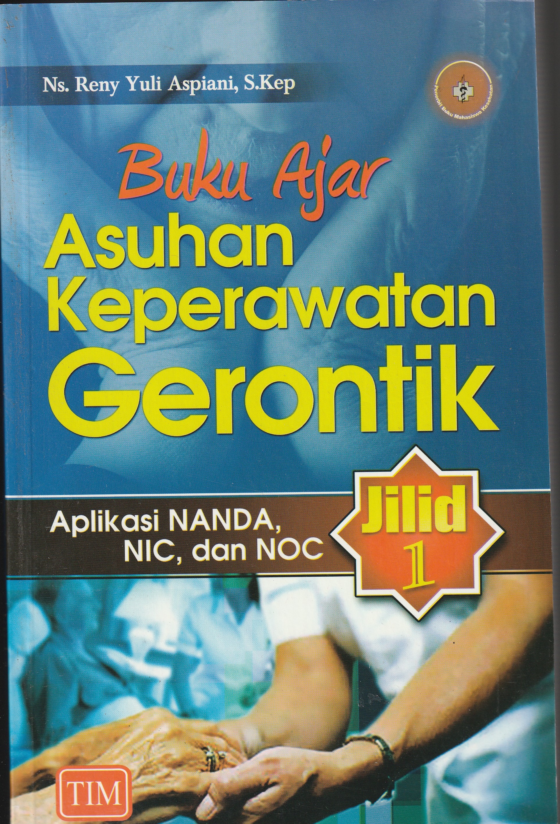 Cover Buku Ajar Asuhan Keperawatan Gerontik :  Aplikasi NANDA, NIC, dan NOC / Ns. Reny Yuli Aspiani, S.Kep