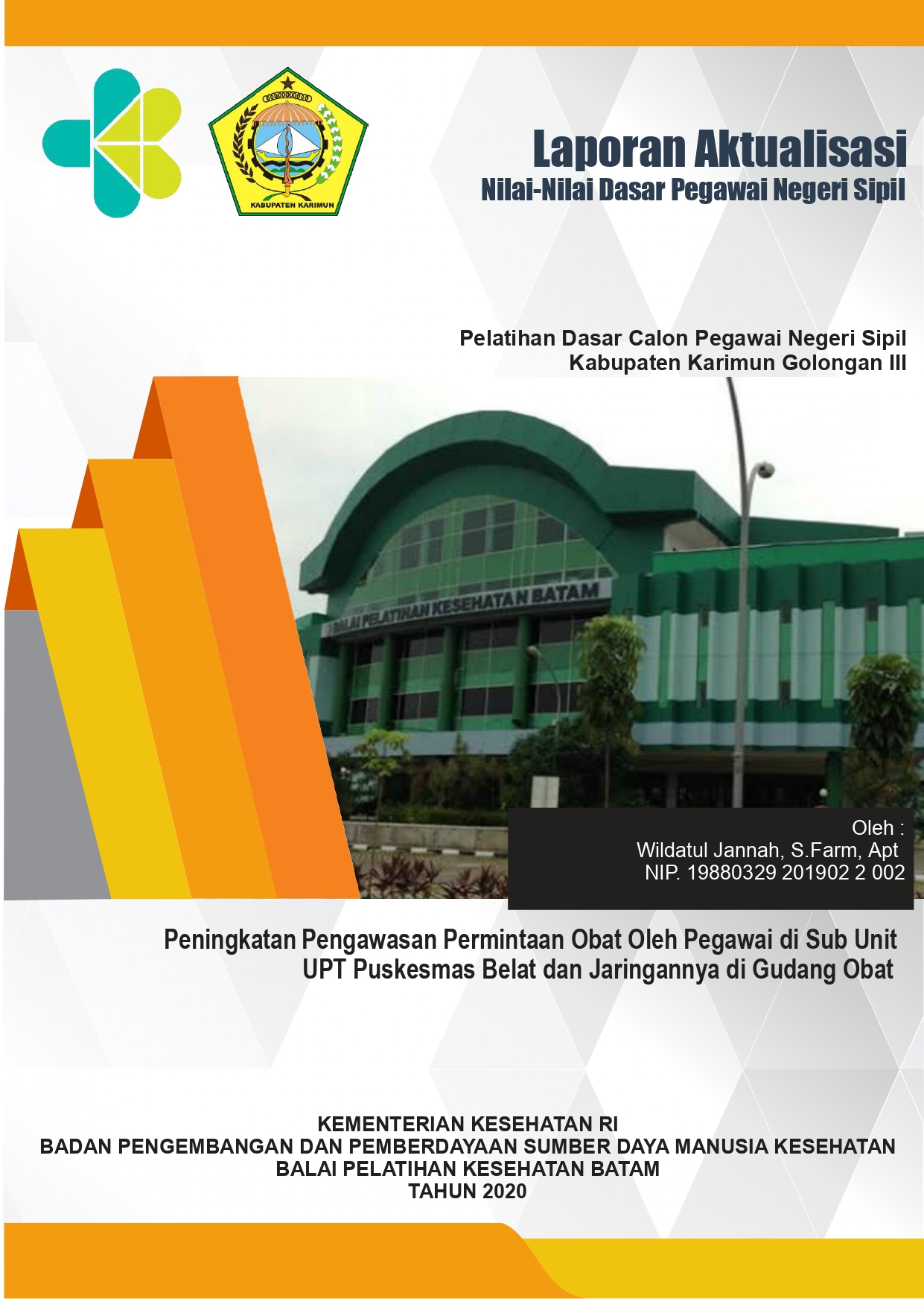 Cover Peningkatan Pengawasan Permintaan Obat Oleh Pegawai di Sub Unit UPT Puskesmas Belat dan Jaringannya di Gudang Obat / WILDATUL JANNAH, S.Farm, Apt