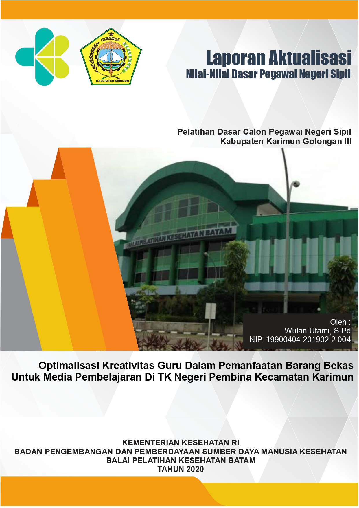 Cover Optimalisasi Kreativitas Guru Dalam Pemanfaatan Barang Bekas Untuk Media Pembelajaran Di TK Negeri Pembina Kecamatan Karimun / WULAN UTAMI, S.Pd
