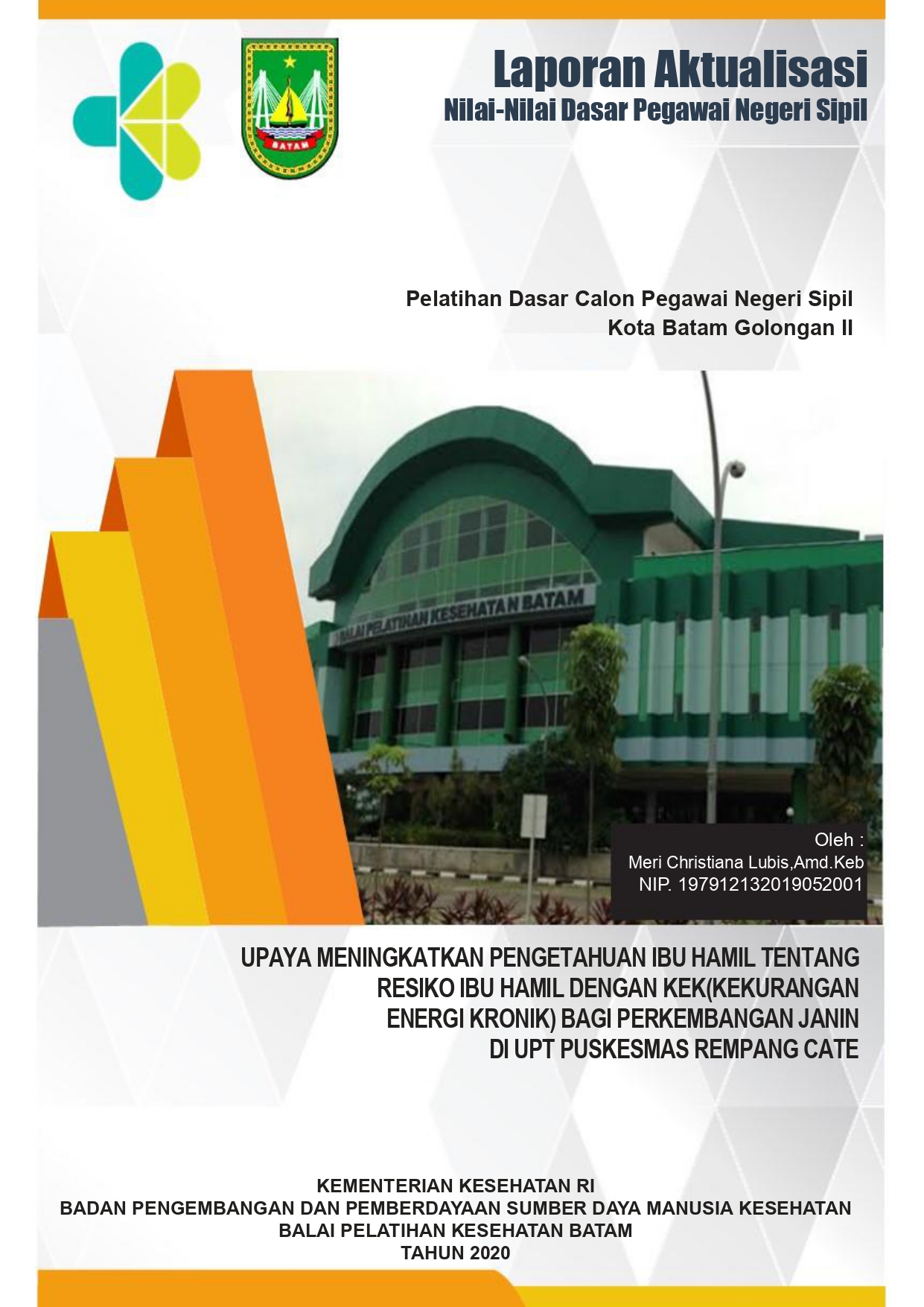Cover UPAYA MENINGKATKAN PENGETAHUAN IBU HAMIL TENTANG RESIKO IBU HAMIL DENGAN KEK(KEKURANGAN ENERGI KRONIK) BAGI PERKEMBANGAN JANIN DI UPT PUSKESMAS REMPANG CATE / MERI CHRISTIANA LUBIS,Amd.Keb