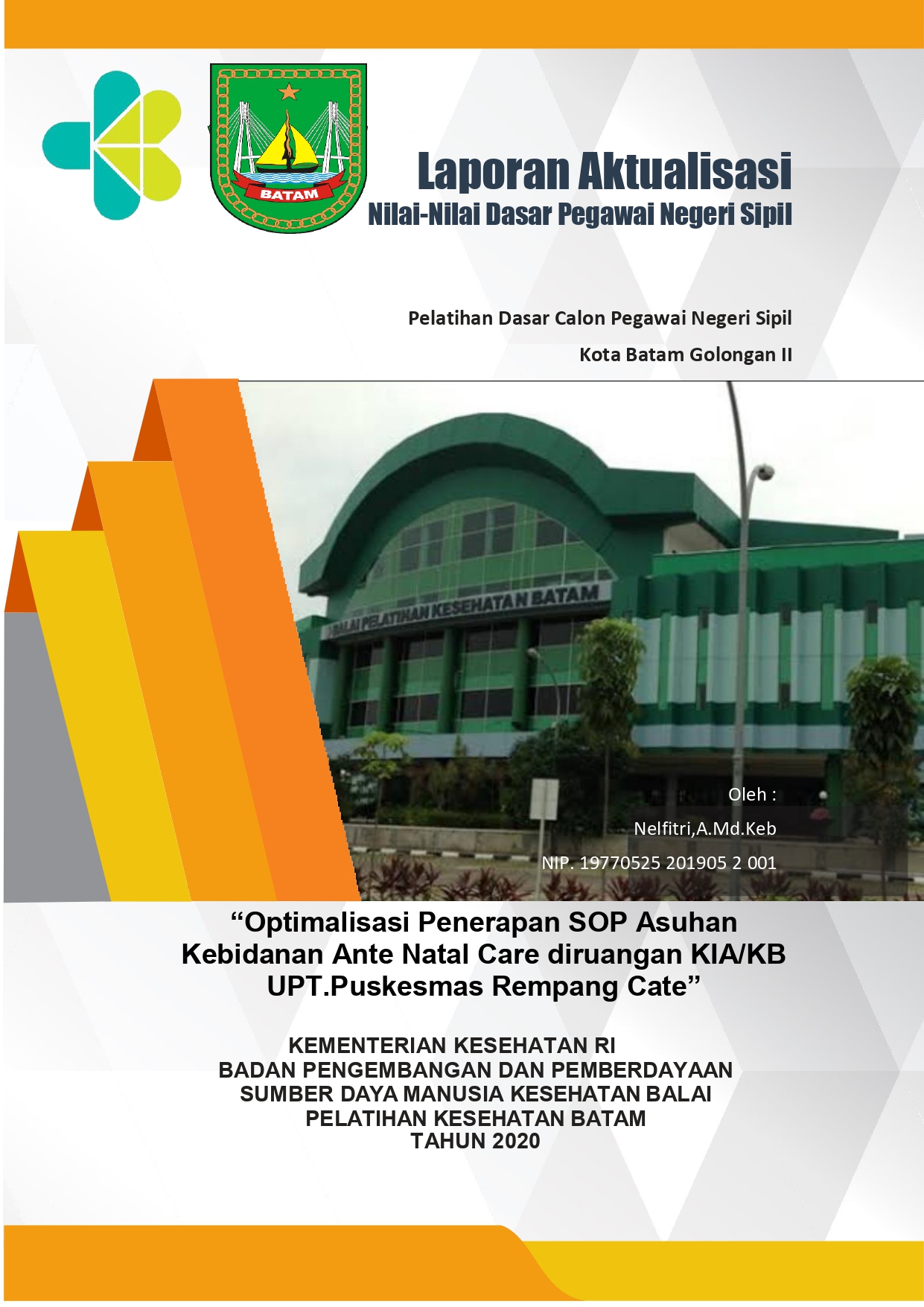 Cover Optimalisasi Penerapan SOP Asuhan Kebidanan Ante Natal Care diruangan KIA/KB UPT.Puskesmas Rempang Cate / Nelfitri, A.Md.Keb