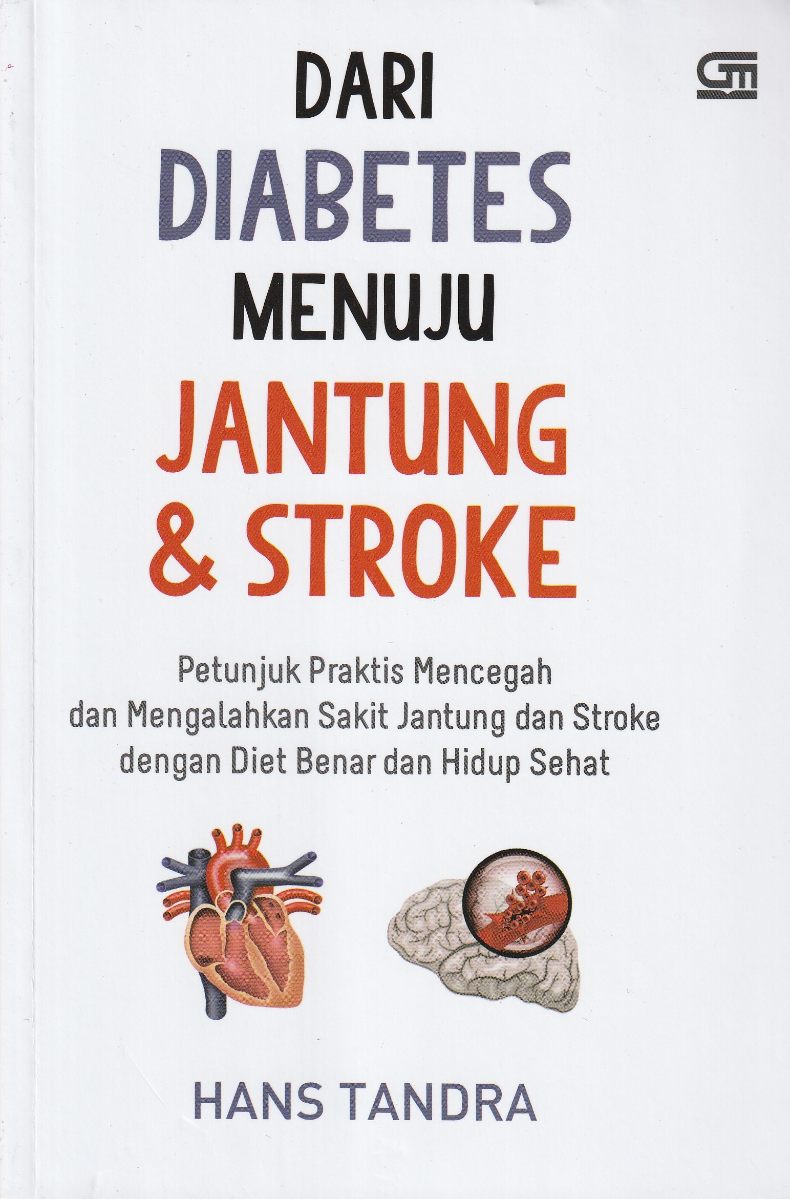 Cover Dari Diabetes Menuju Jantung & Stroke :  Petunjuk Praktis Mencegah dan Mengalahkan Sakit Jantung dan Stroke dengan Diet Benar dan Hidup Sehat / Hans Tandra
