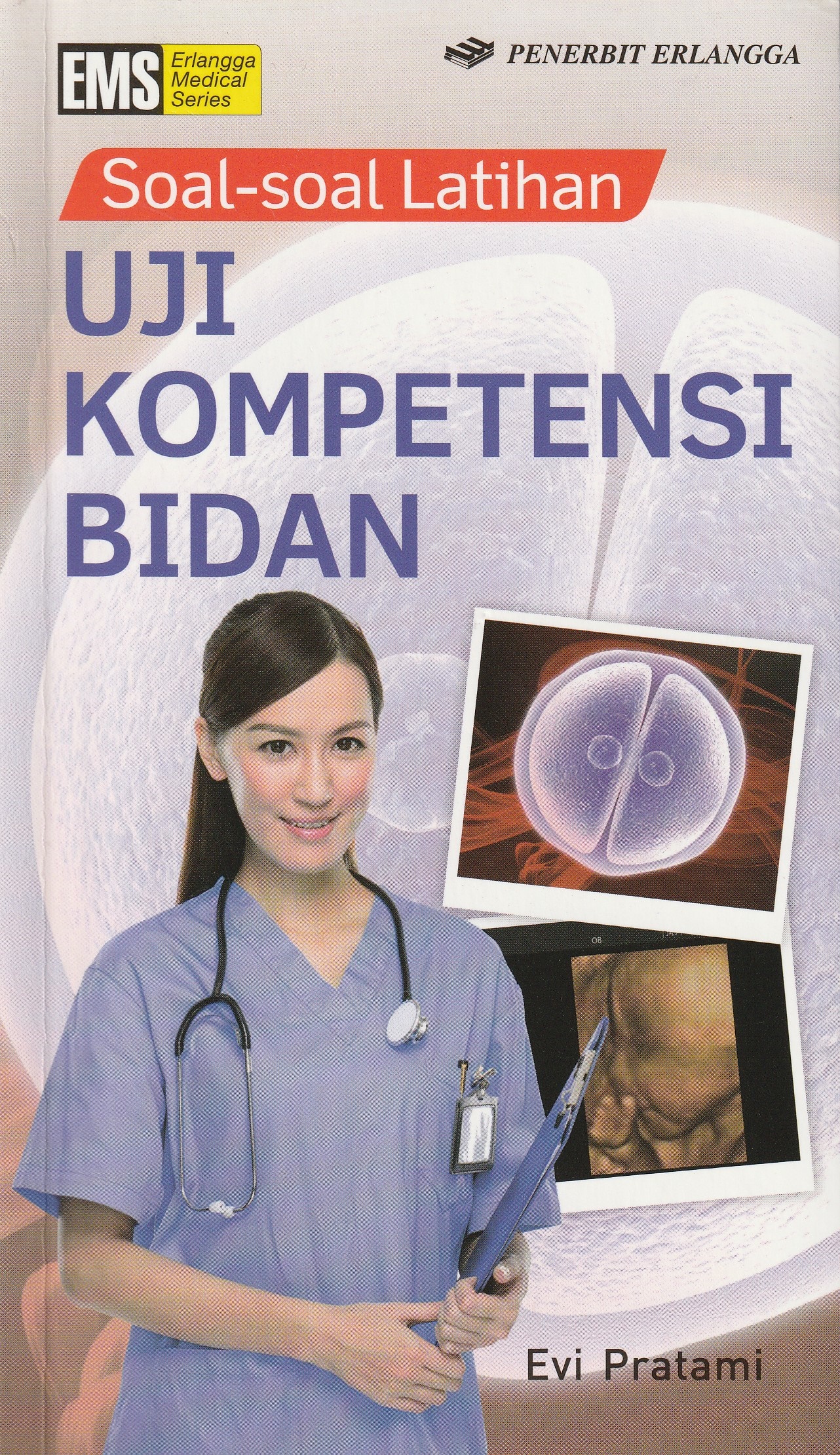 Cover Uji Kompetensi Bidan :  Soal-soal Latihan / Evi Pratami, M.Keb.