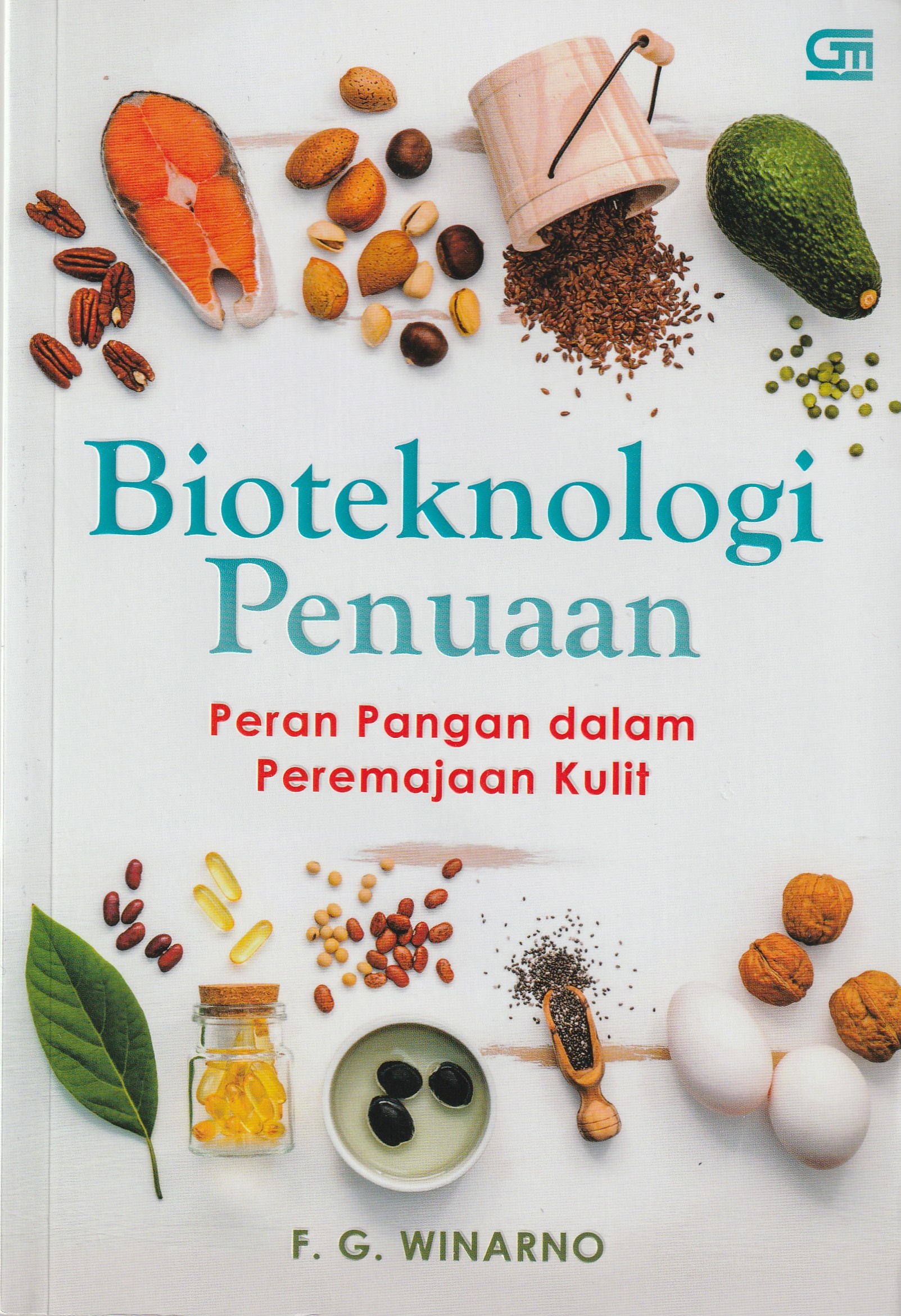 Cover Bioteknologi Penuaan :  Peran Pangan dalam Peremajaan Kulit / F.G. Winarno