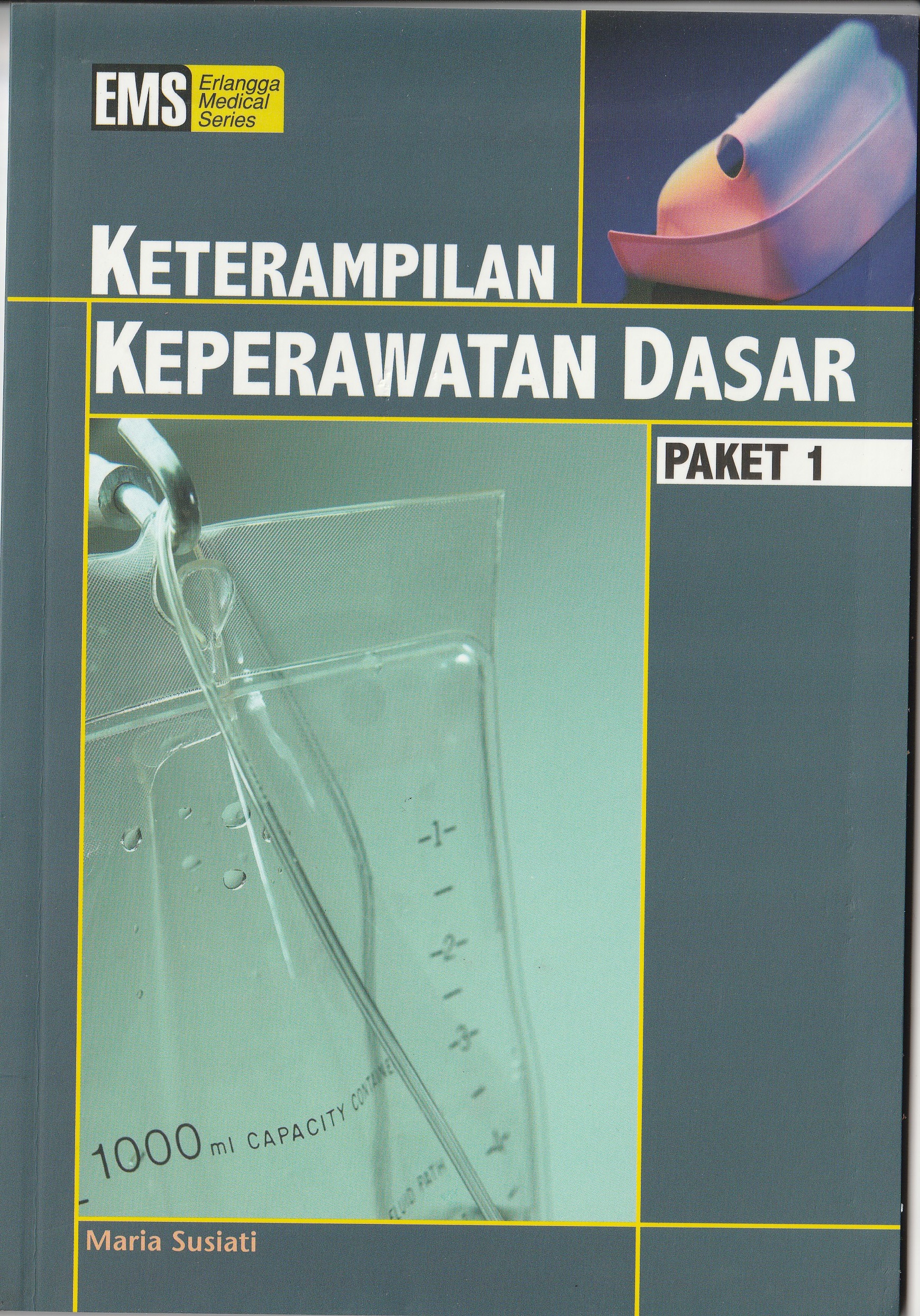 Cover Keterampilan Keperawatan Dasar :  - / Dra. Maria Susiati, S.M.I.P., B.N., R.N.