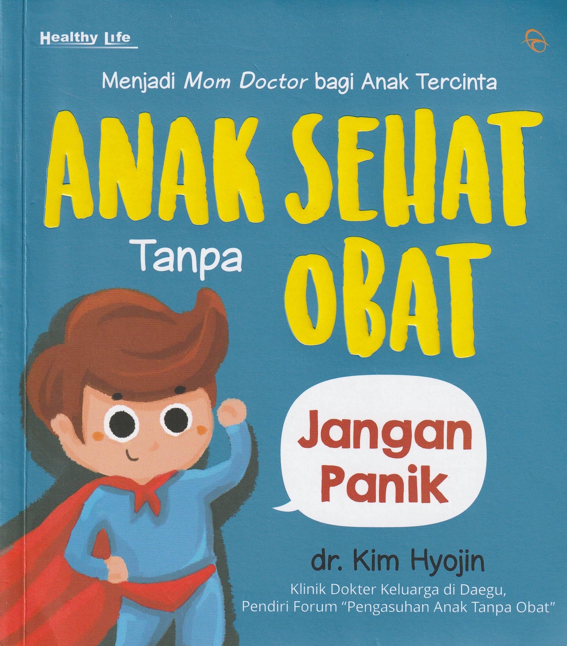 Cover Anak Sehat Tanpa Obat :  Jangan Panik / dr. Kim Hyojin