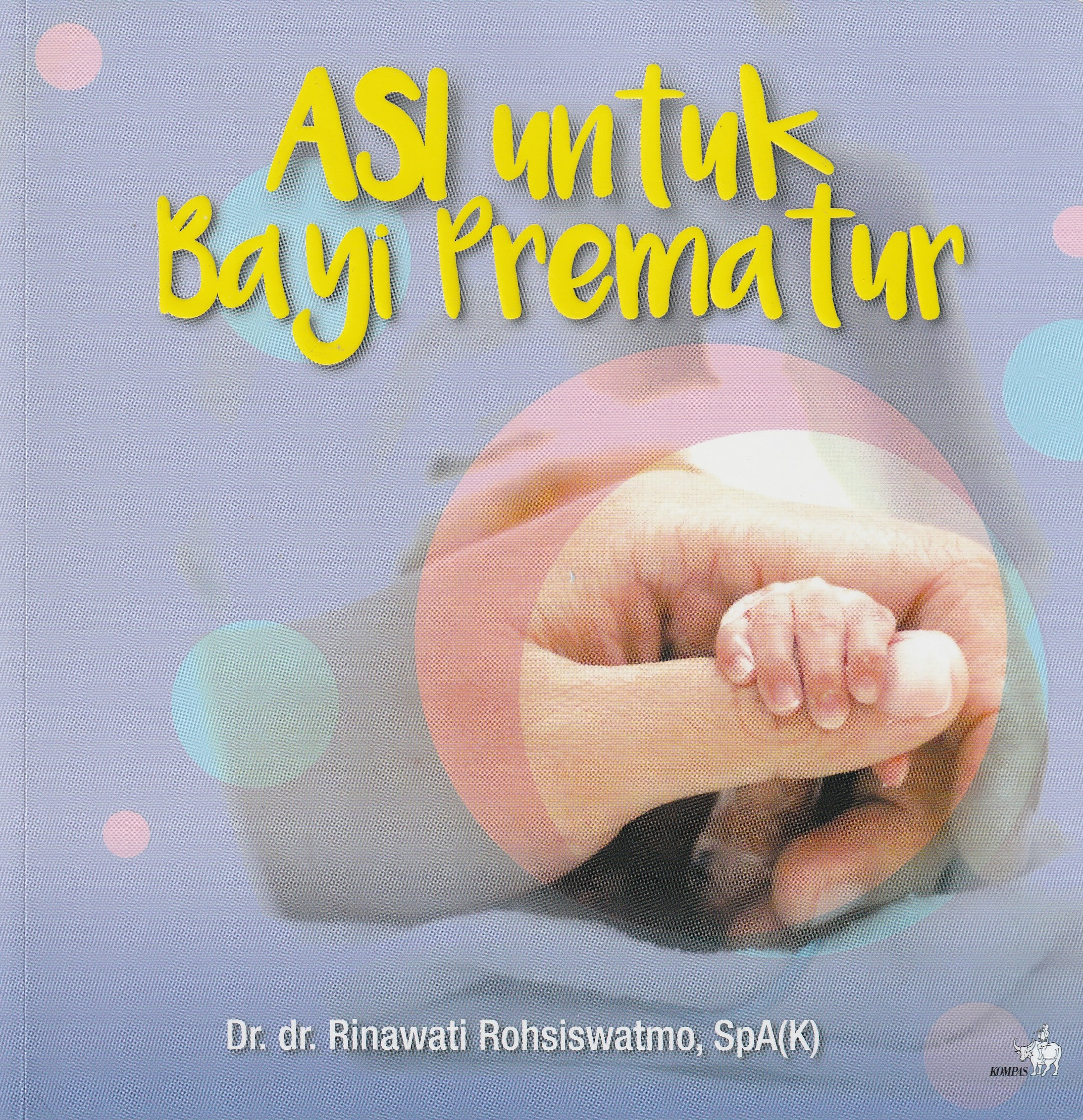 Cover ASI untuk Bayi Prematur :  - / Dr.dr.Rinawati Rohsiswatmo, SpA(K)