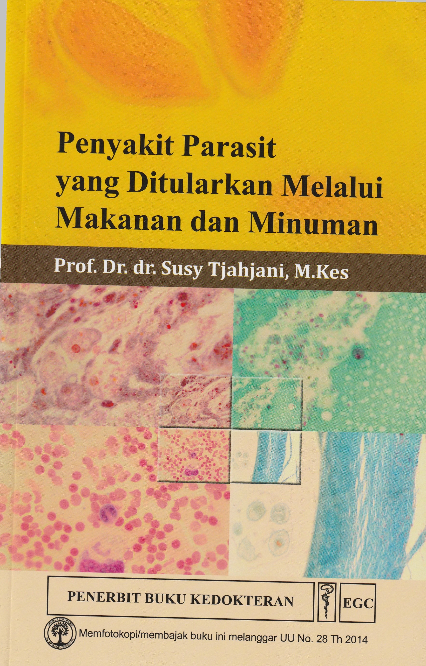 Cover Penyakit Parasit yang Ditularkan Melalui Makanan dan Minuman :  - / Prof. Dr. dr. Susy Tjahjani, M.Kes.