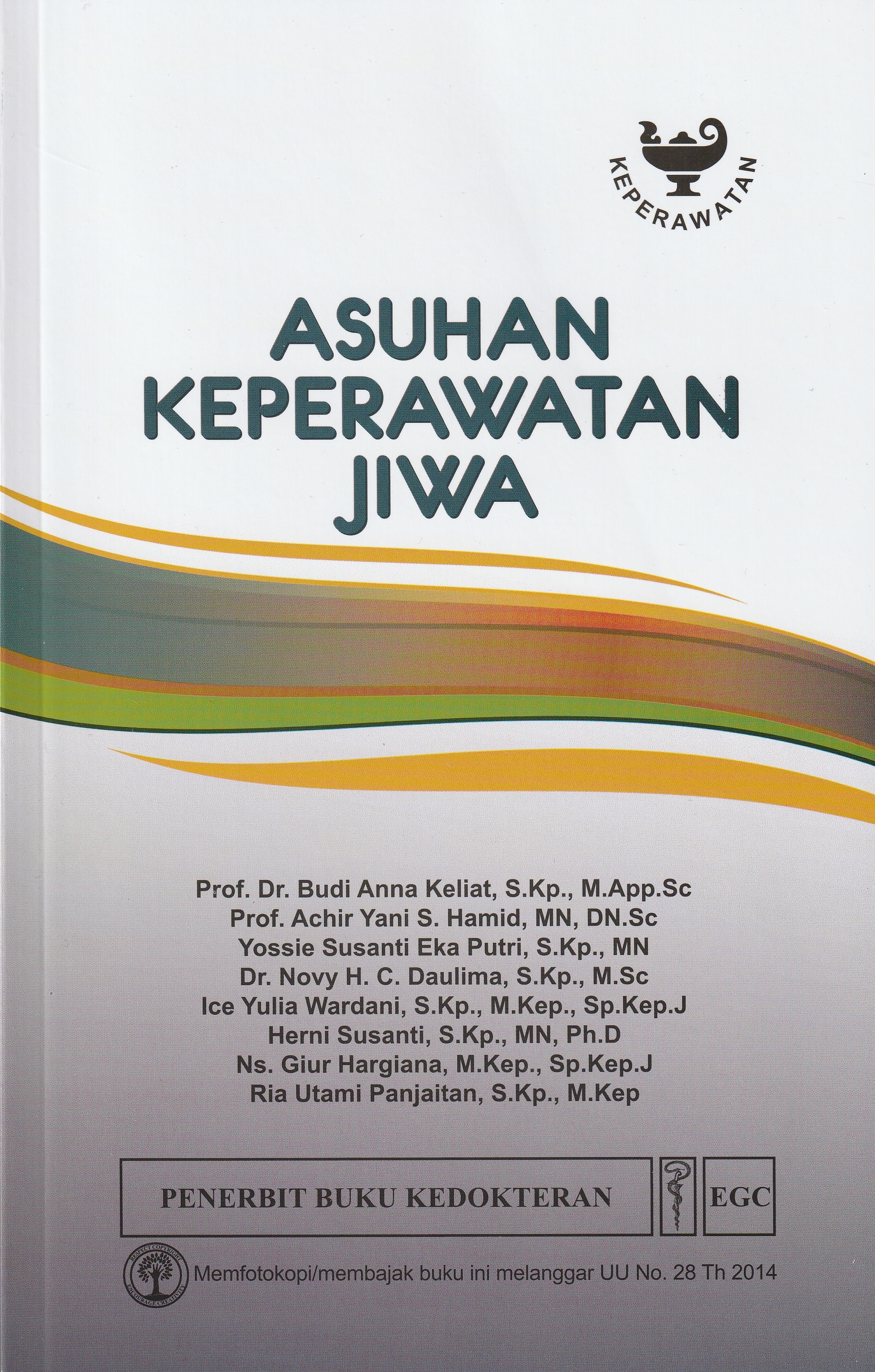 Cover Asuhan Keperawatan Jiwa :  - / Prof. Dr. Budi Anna Keliat, S.Kp., M.App.Sc, (et al.)
