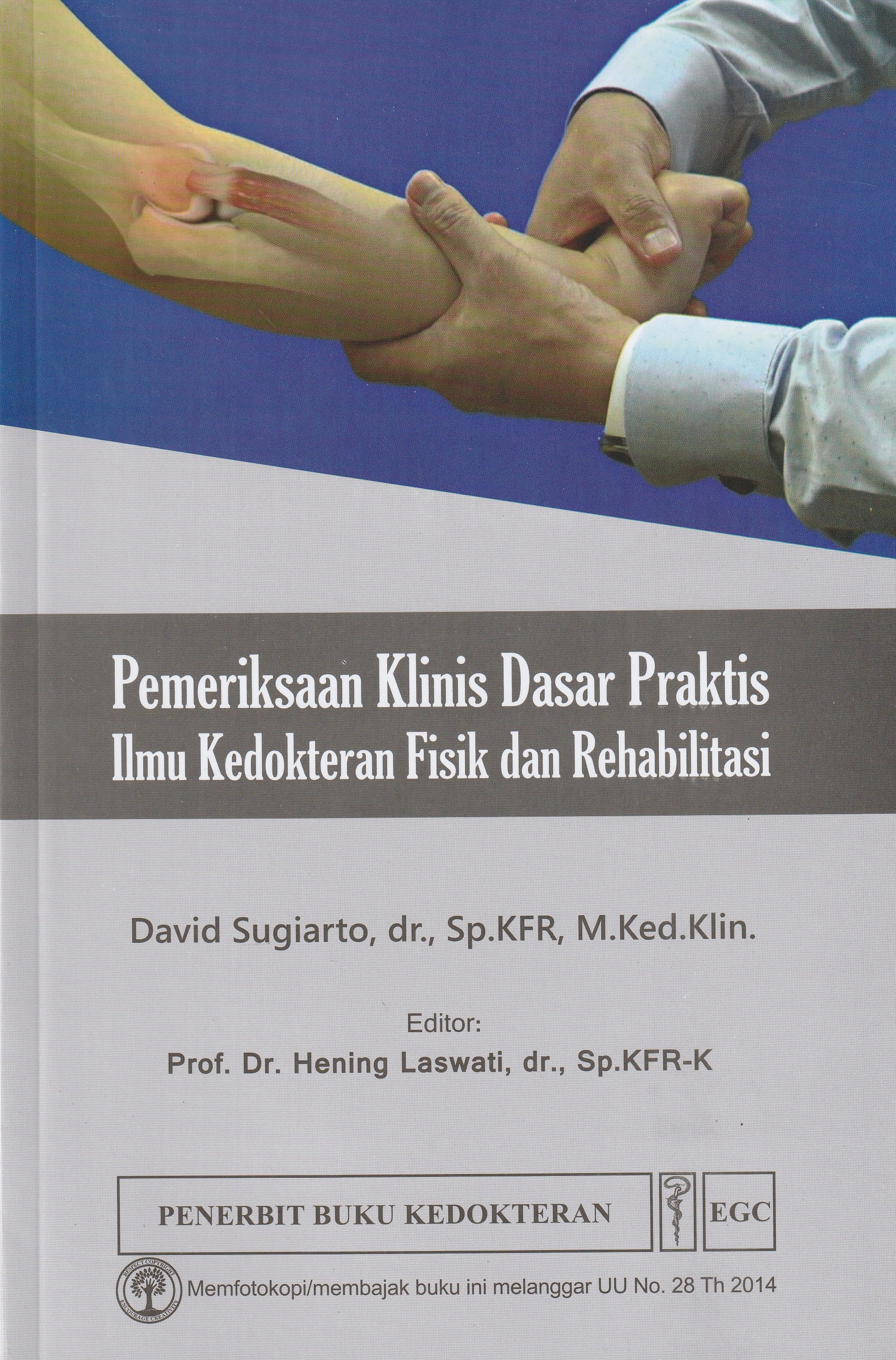 Cover Pemeriksaan Klinis Dasar Praktis :  Ilmu Kedokteran Fisik dan Rehabilitasi / David Sugiarto, dr., Sp.KFR, M.Ked.Klin.