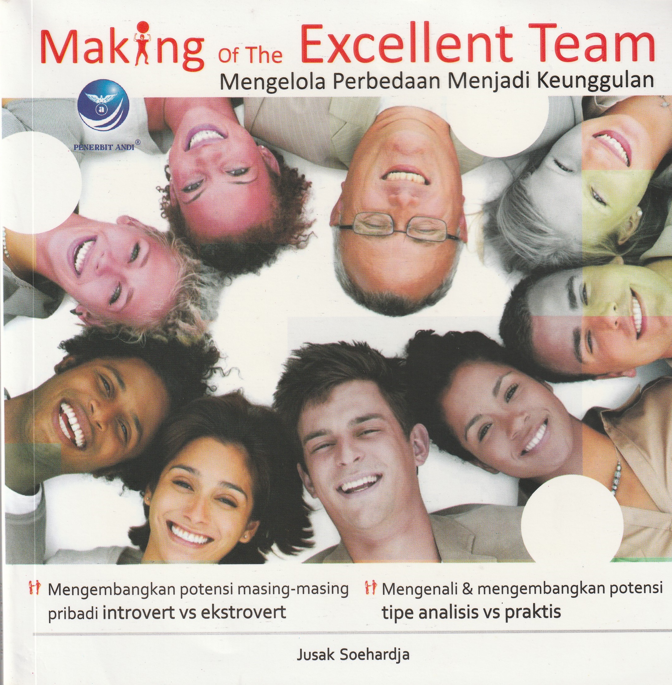 Cover Making of the Excellent Team :  Mengelola Perbedaan Menjadi Keunggulan / Jusak Soehardja