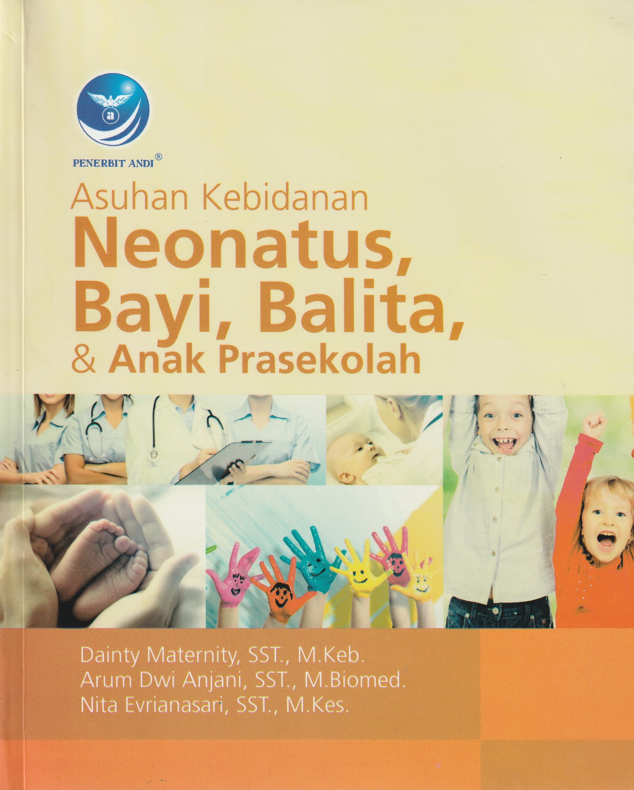 Cover Asuhan Kebidanan Neonatus, Bayi, Balita & Anak Prasekolah :  - / Dainty Maternity, SST., M.Keb.