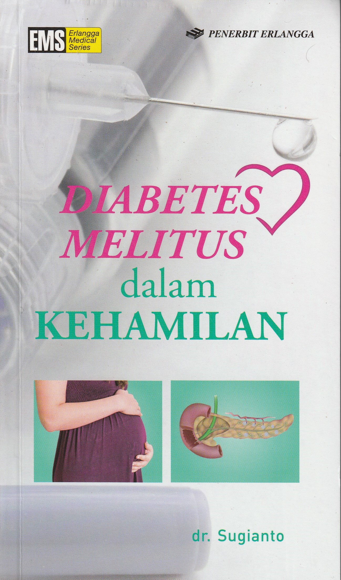 Cover Diabetes Melitus dalam Kehamilan :  - / dr. Sugianto