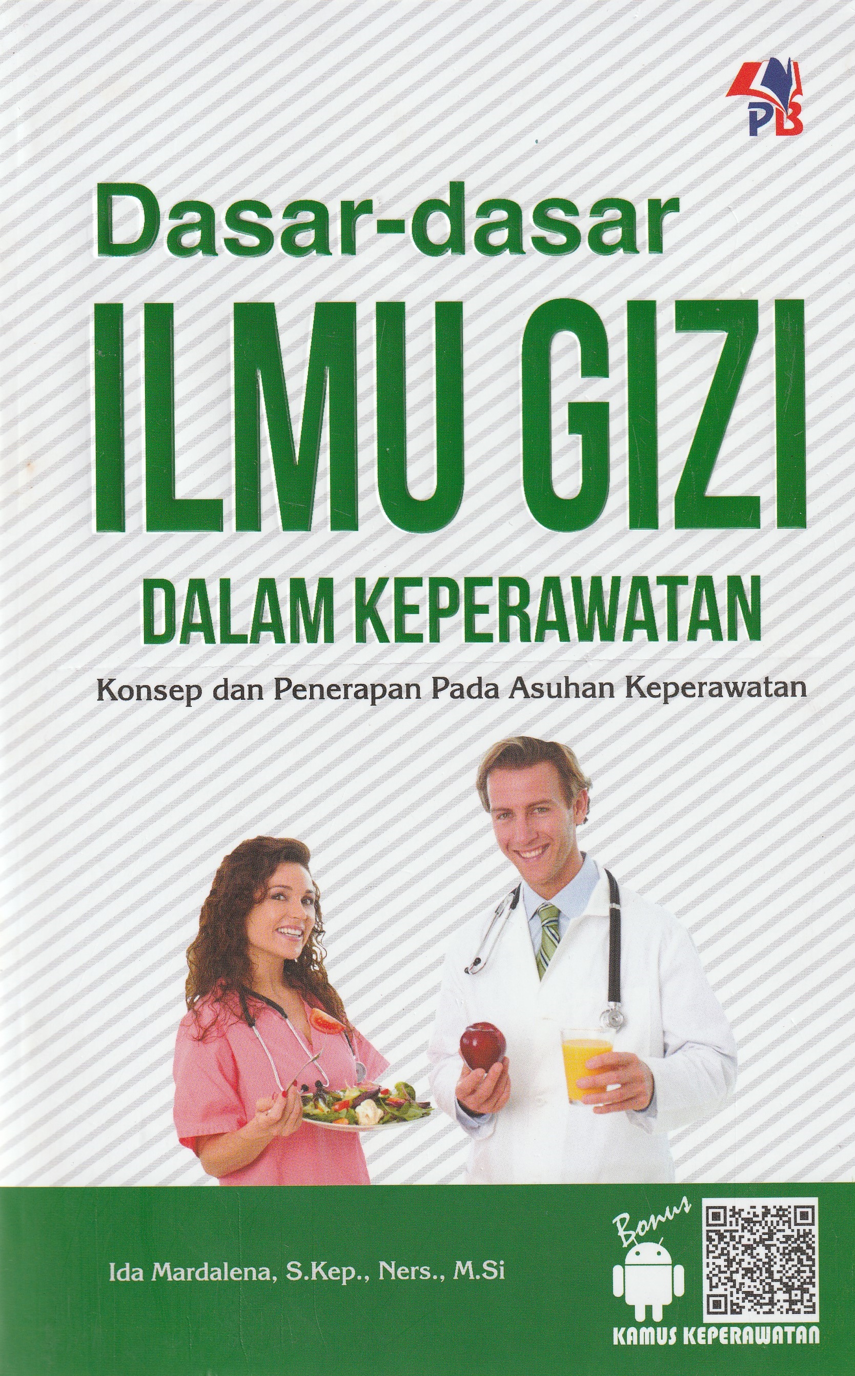 Cover Dasar-Dasar Ilmu Gizi dalam Perawatan :  Konsep dan Penerapan pada Asuhan Keperawatan / Ida Mardalena, S.Kep., Ners., M.Si