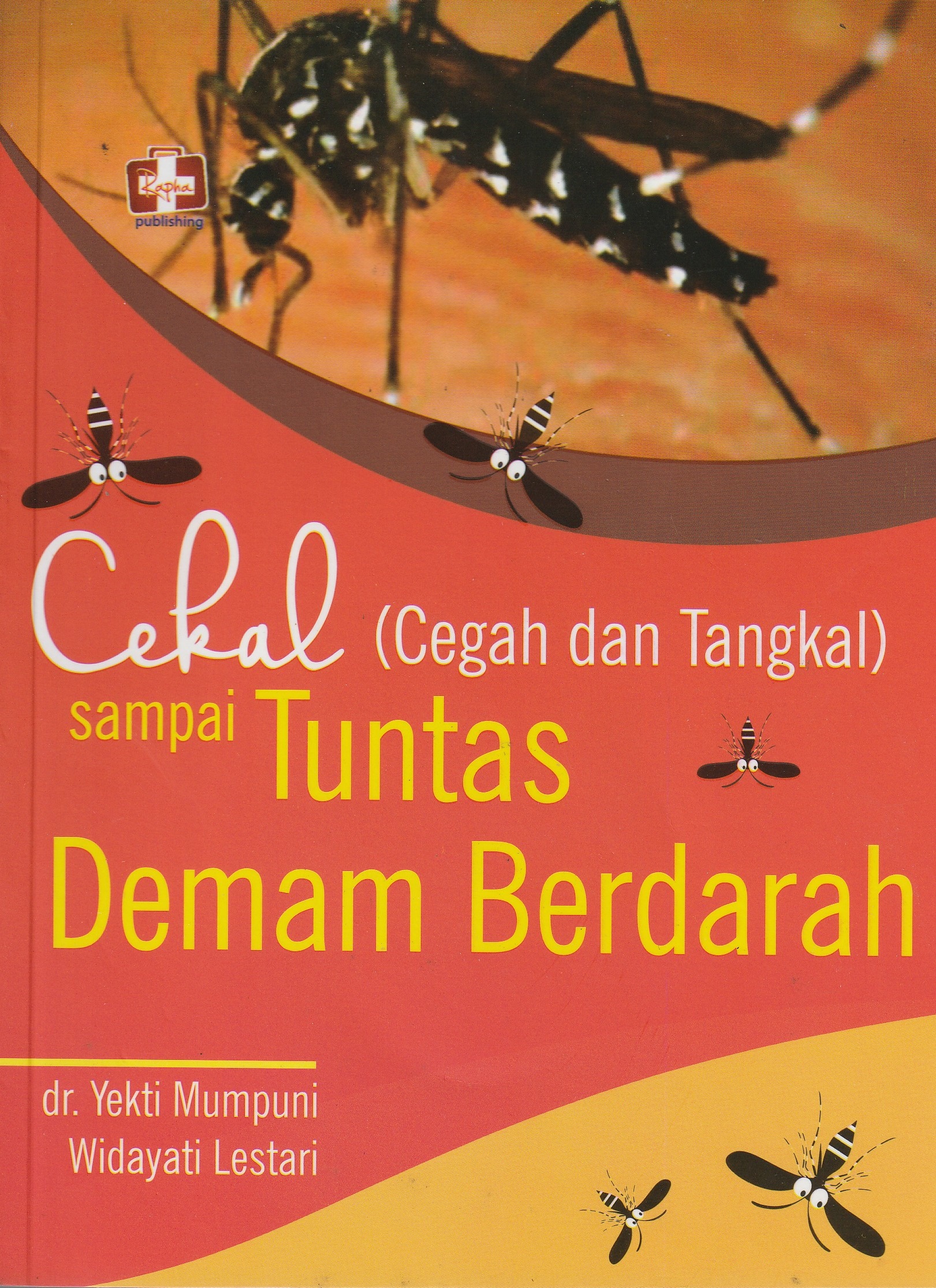 Cover Cekal (Cegah dan Tangkal) :  sampai Tuntas Demam Berdarah / dr. Yekti Mumpuni