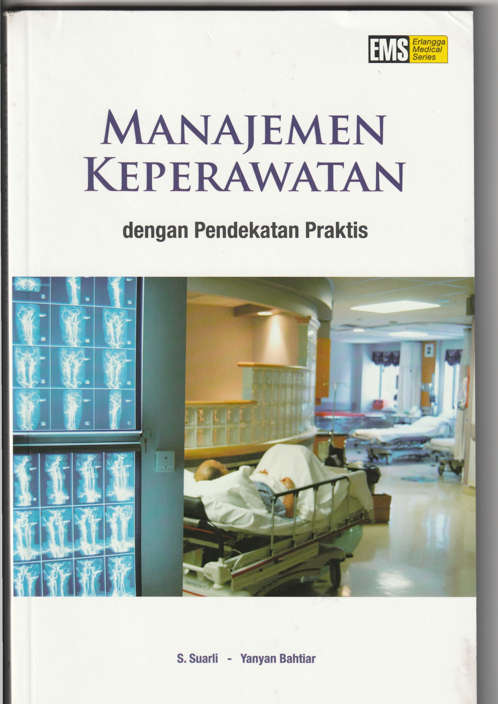 Cover Manajemen Keperawatan :  dengan Pendekatan Praktis / Drs. S. Suarli, M.M.
