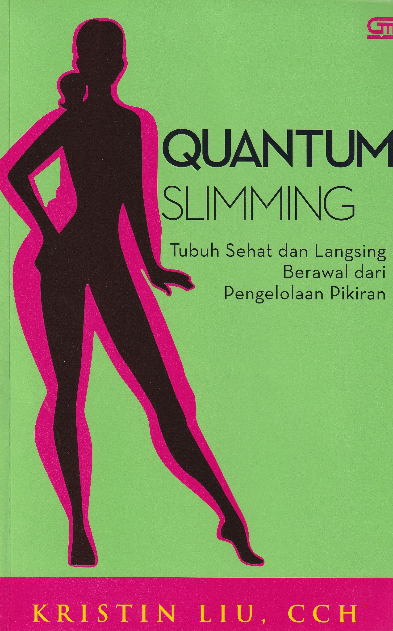 Cover Quantum Slimming :  Tubuh Sehat dan Lansing Berawal dari Pengelolaan Pikiran / Kristin Liu, CCH