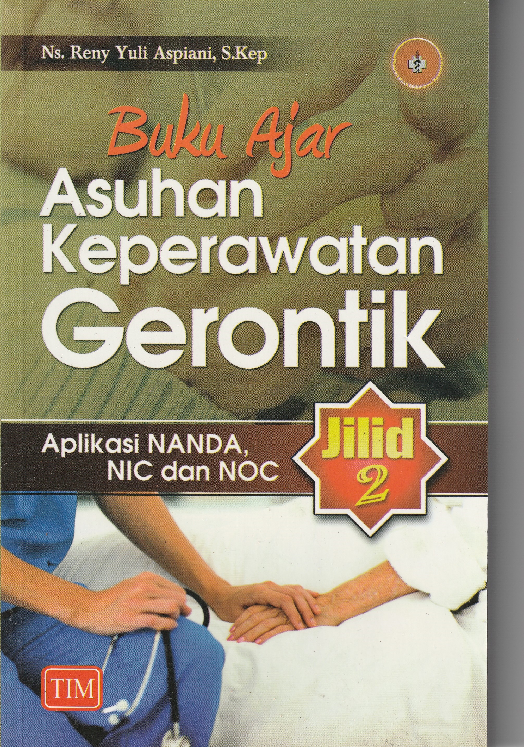 Cover Buku Ajar Asuhan Keperawatan Gerontik. :  - / Ns. Reny Yuli Aspiani, S.Kep