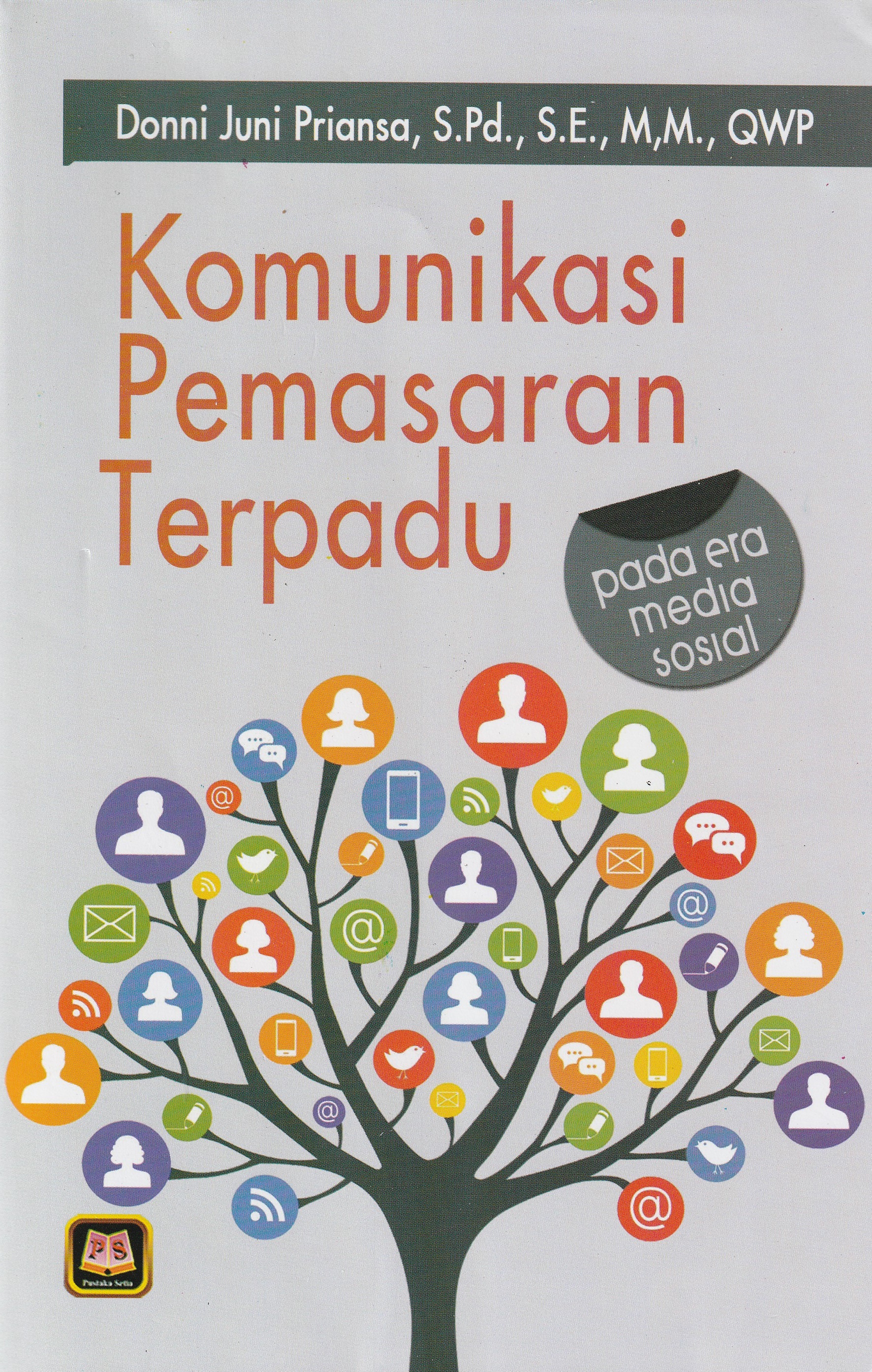 Cover Komunikasi Pemasaran Terpadu :  pada Era Media Sosial / Donni Juni Priansa, S.Pd., S.E., M,M., QWP